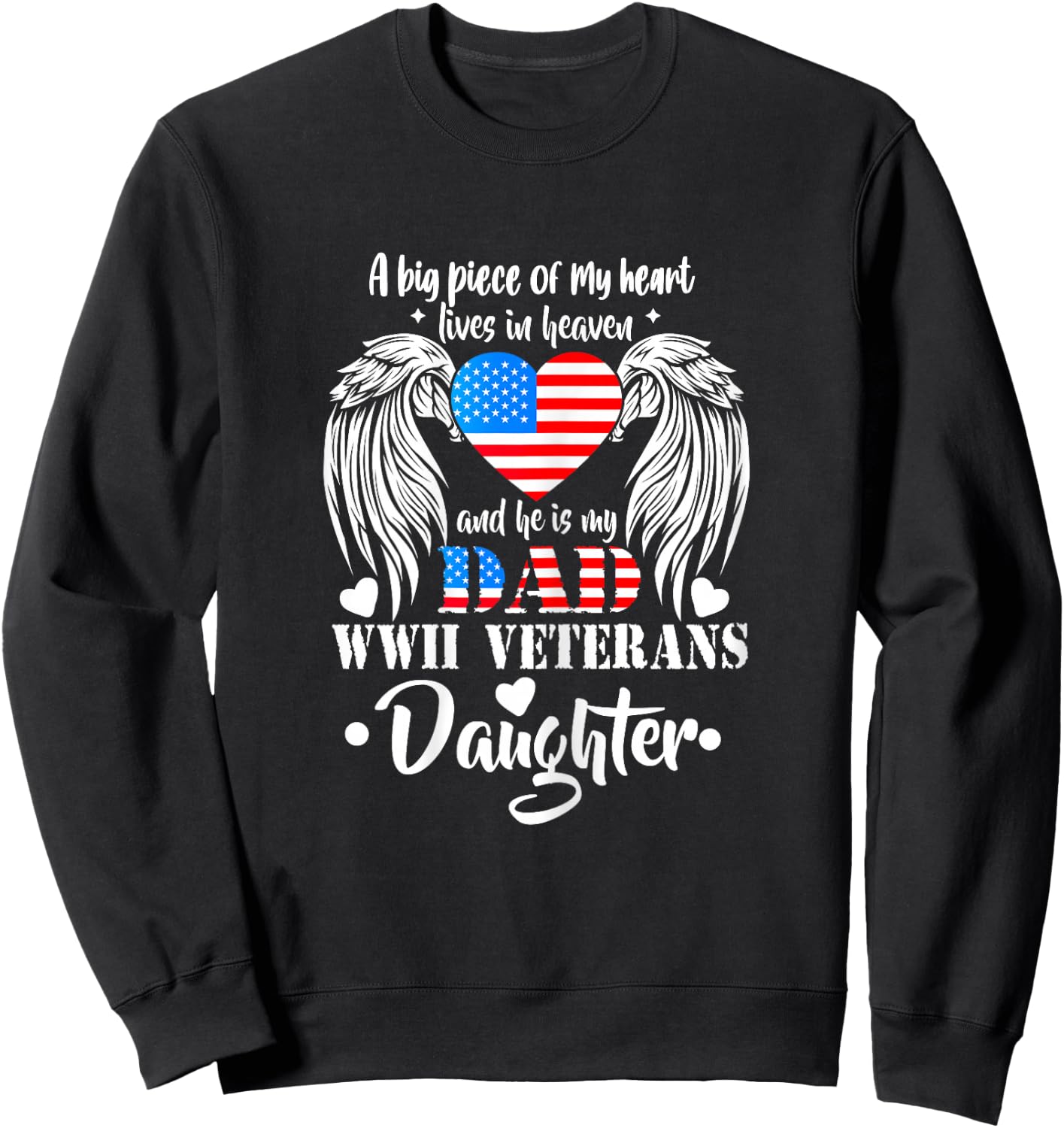 WWII Veterans Daughter Gift Dad Remembrance Veteran Day Sweatshirt - Sweatshirt | Black