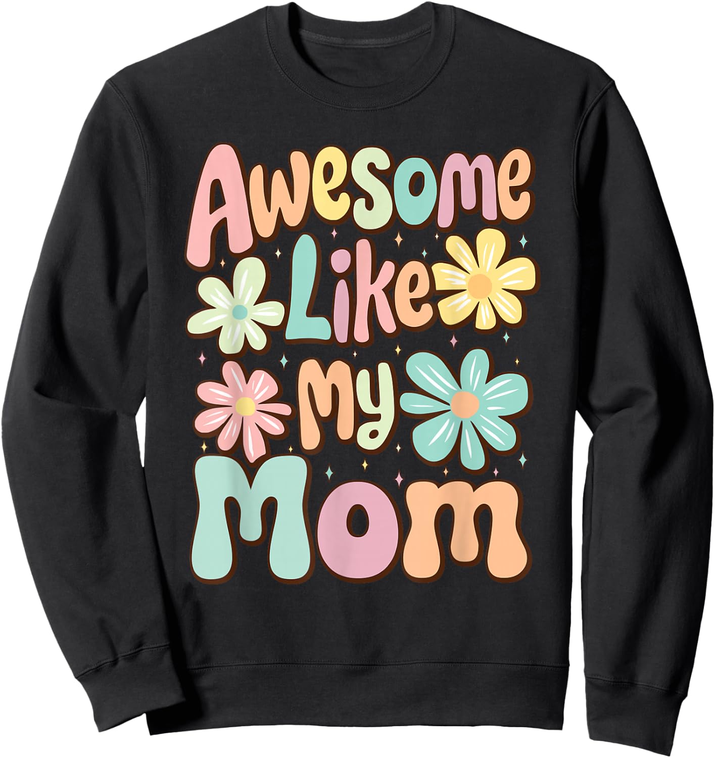 Awesome Like My Mom Mommy Groovy Graphic Mother's Day Sweatshirt - Sweatshirt | Black