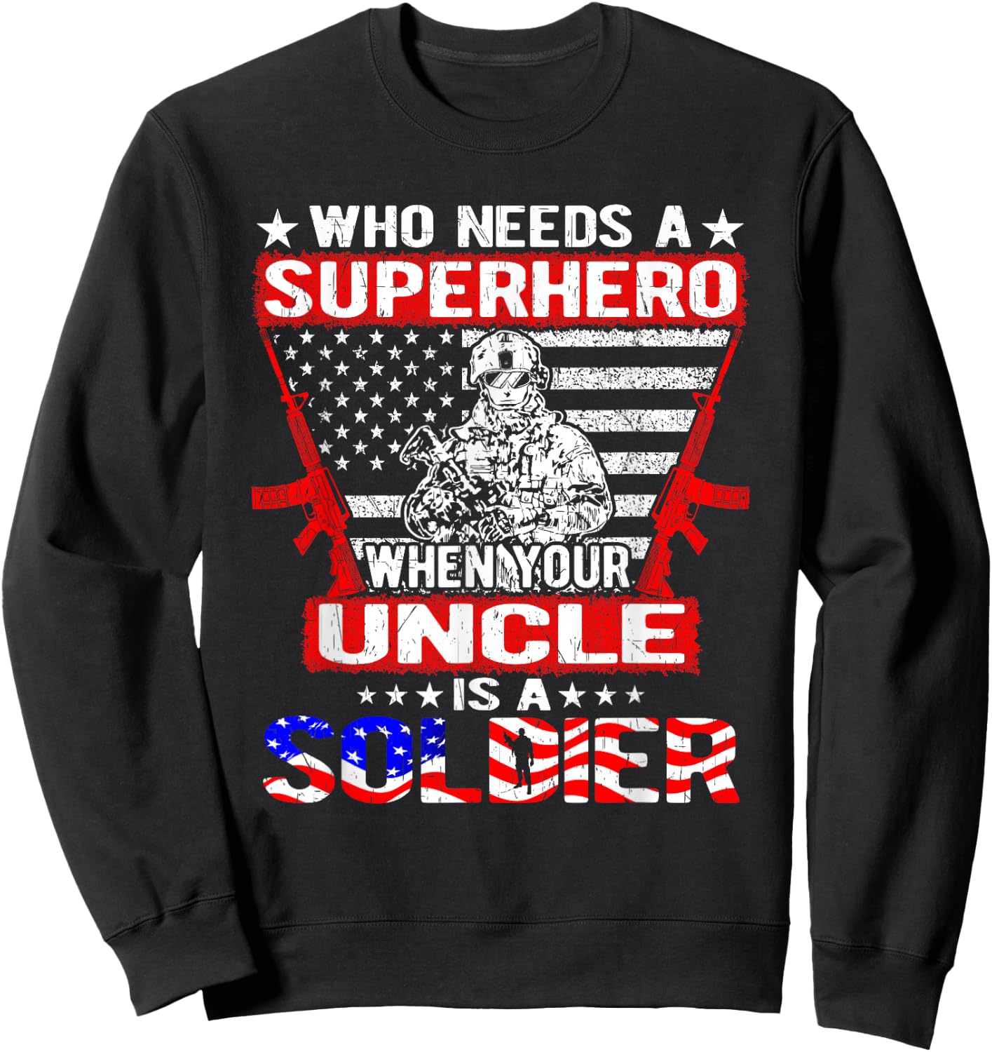 Who Needs Superhero My Uncle Is A Soldier Military Family Sweatshirt - Sweatshirt | Black
