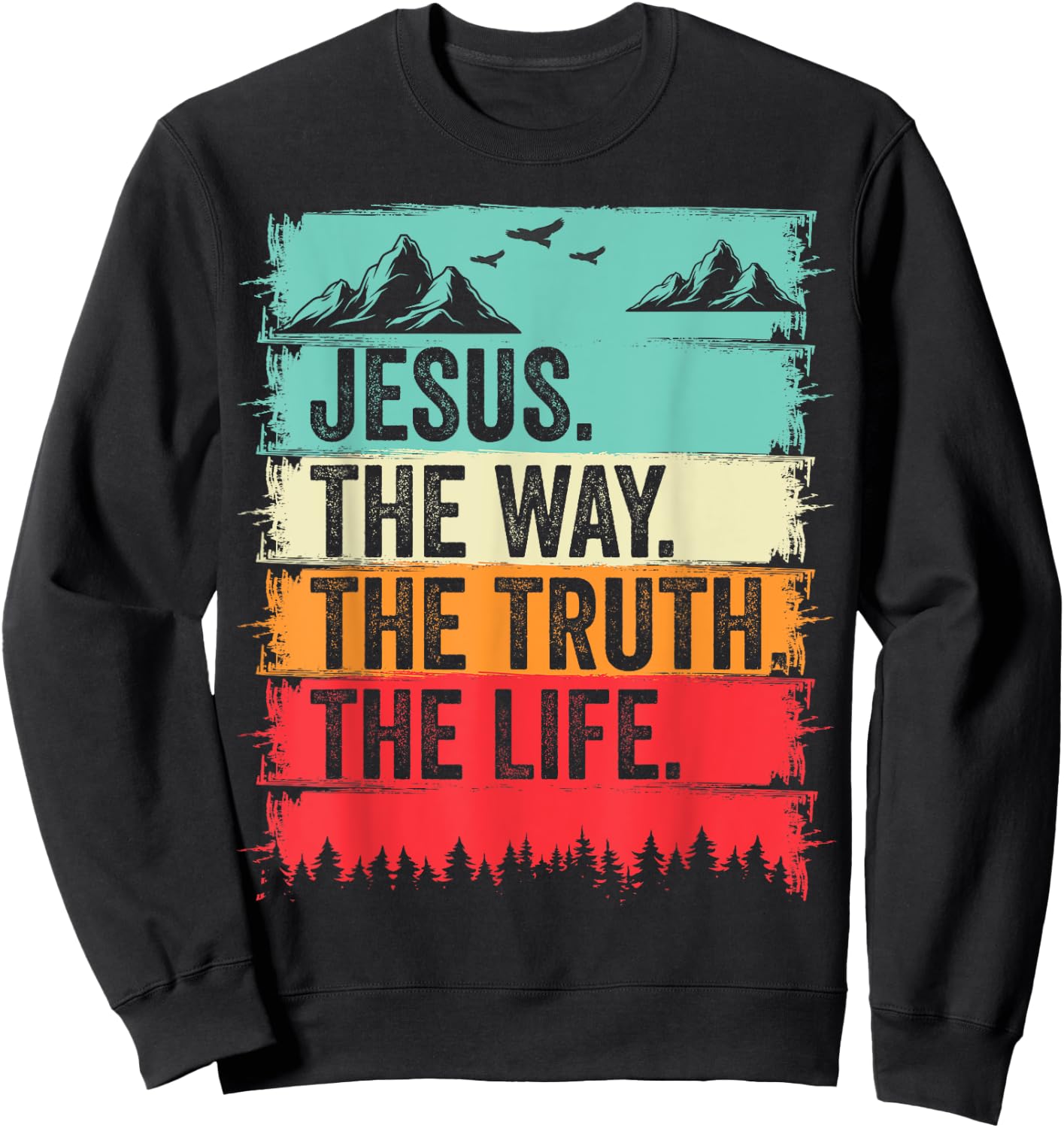 Jesus The Way Truth Life Bible Verse Christian Worship Sweatshirt - Sweatshirt | Black