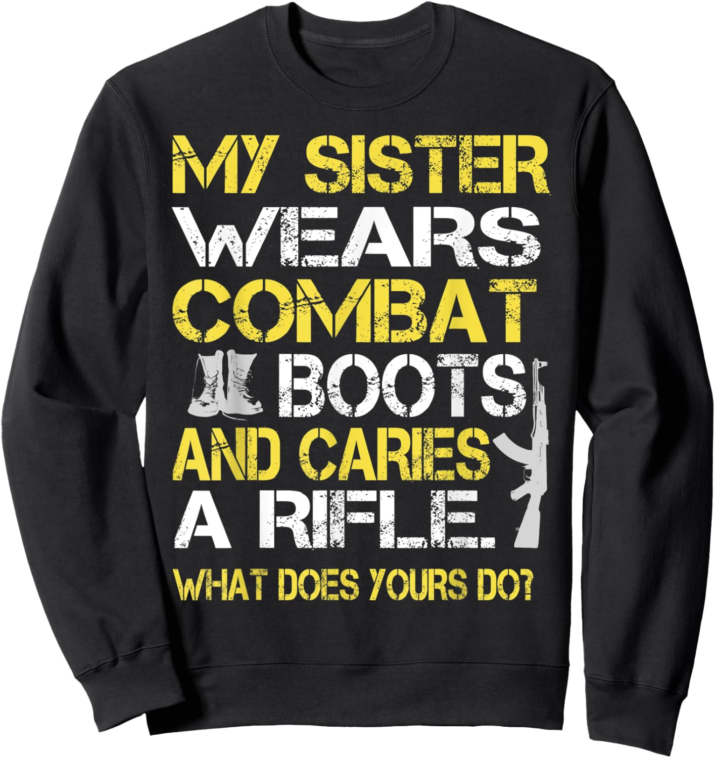 My Sister Wears Combat Boots Proud Military Family Sweatshirt - Sweatshirt | Black