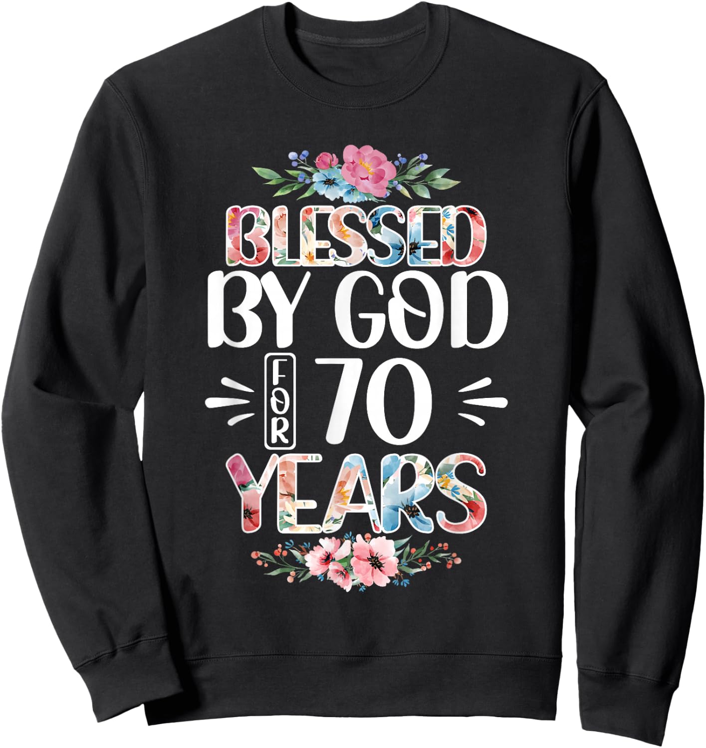 70th Birthday Woman Man Blessed By God For 70 Years Sweatshirt - Sweatshirt | Black
