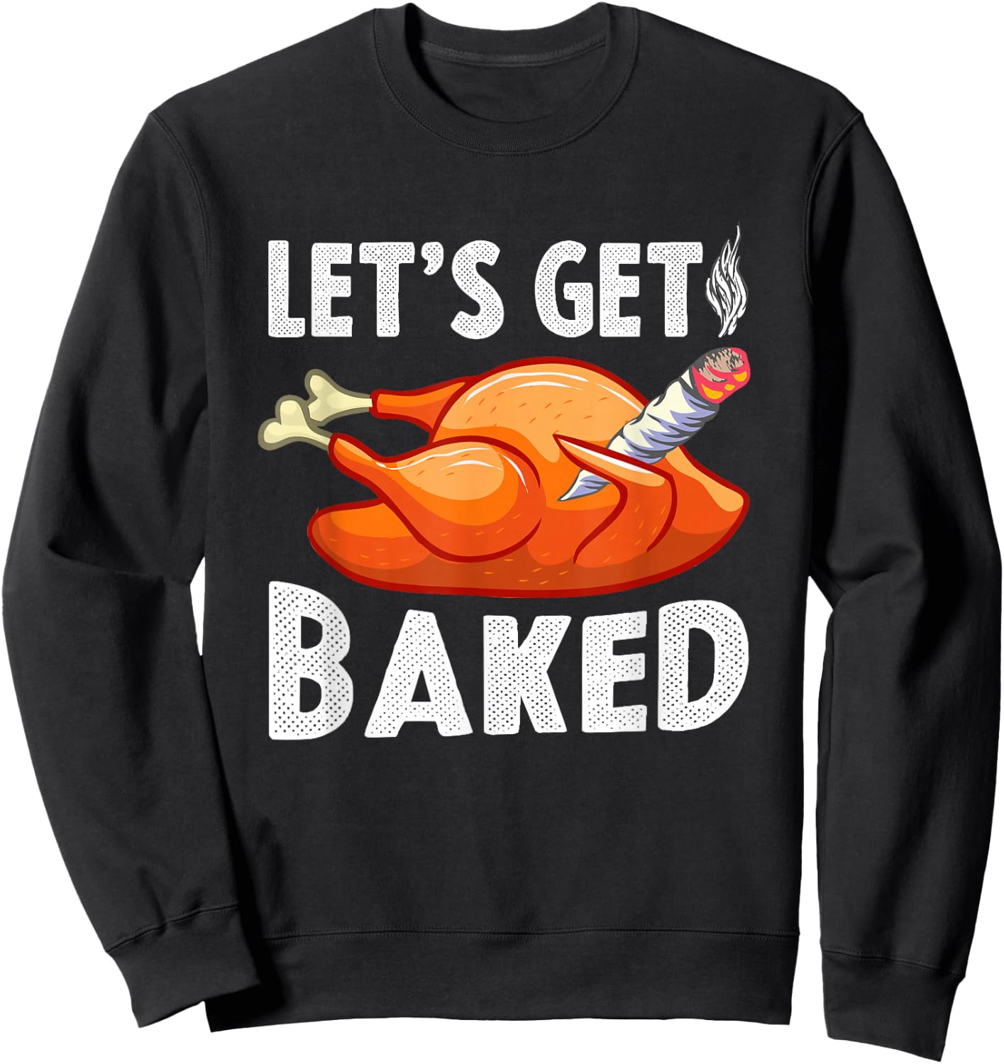 Let's Get Baked Turkey Thanksgiving Men Funny Gift Sweatshirt - Sweatshirt | Black
