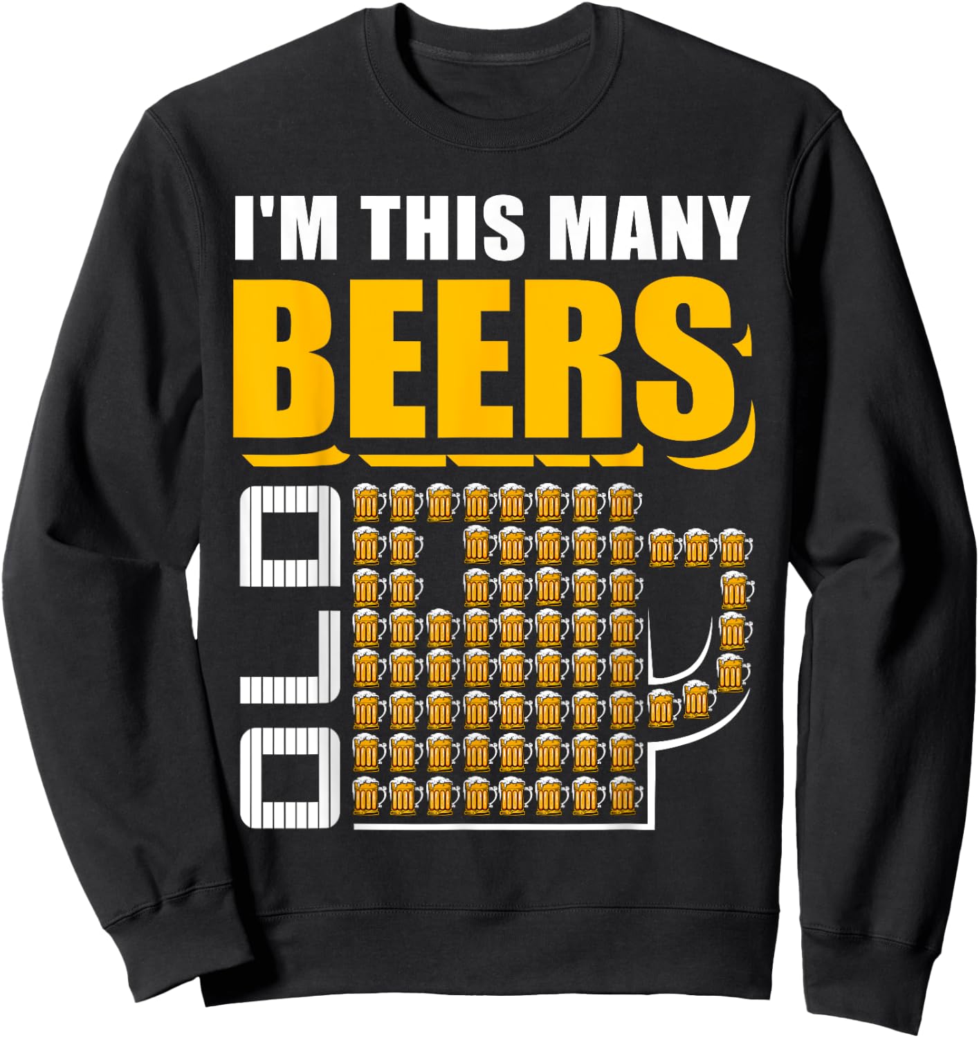 I'm This Many Beers Old 70th Birthday 70 Years Funny Gift Sweatshirt - Sweatshirt | Black