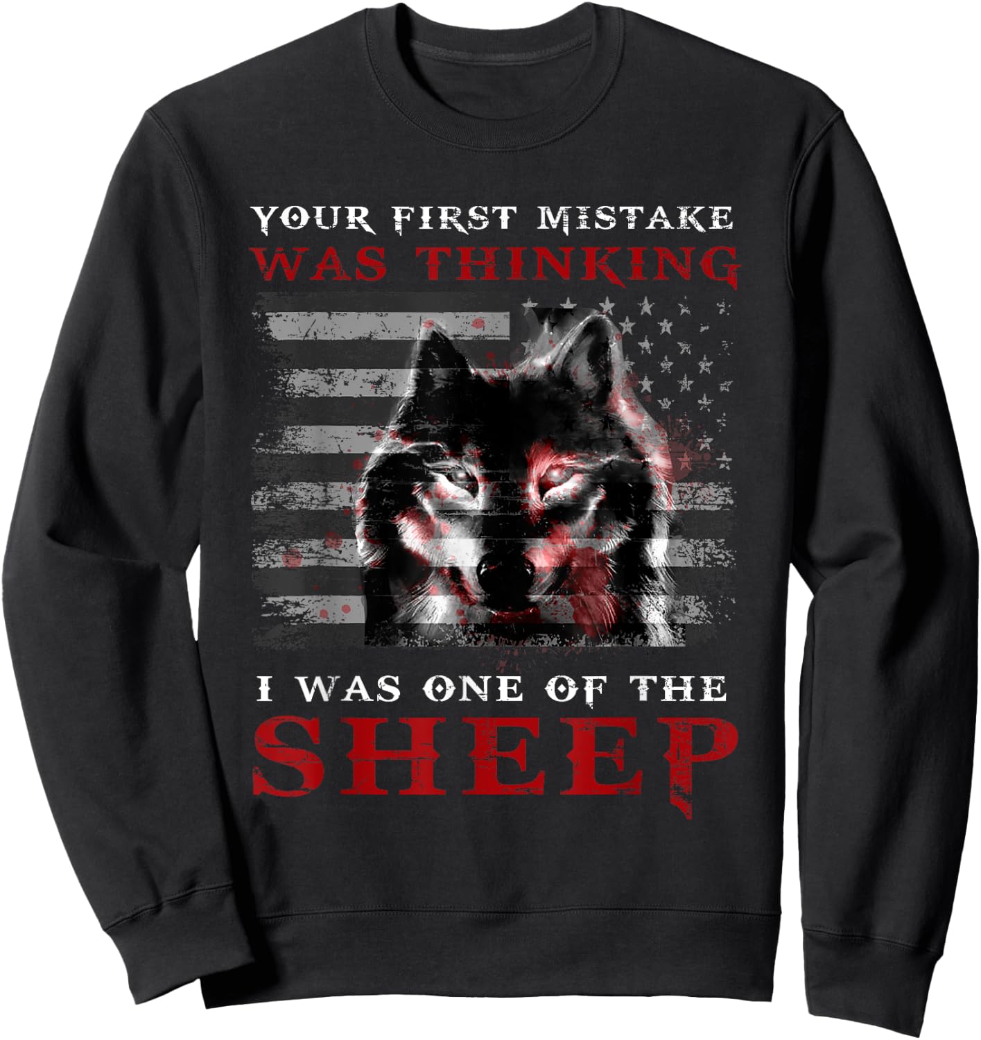 Your First Mistake Was Thinking I Was One Of Sheep Love Wolf Sweatshirt - Sweatshirt | Black