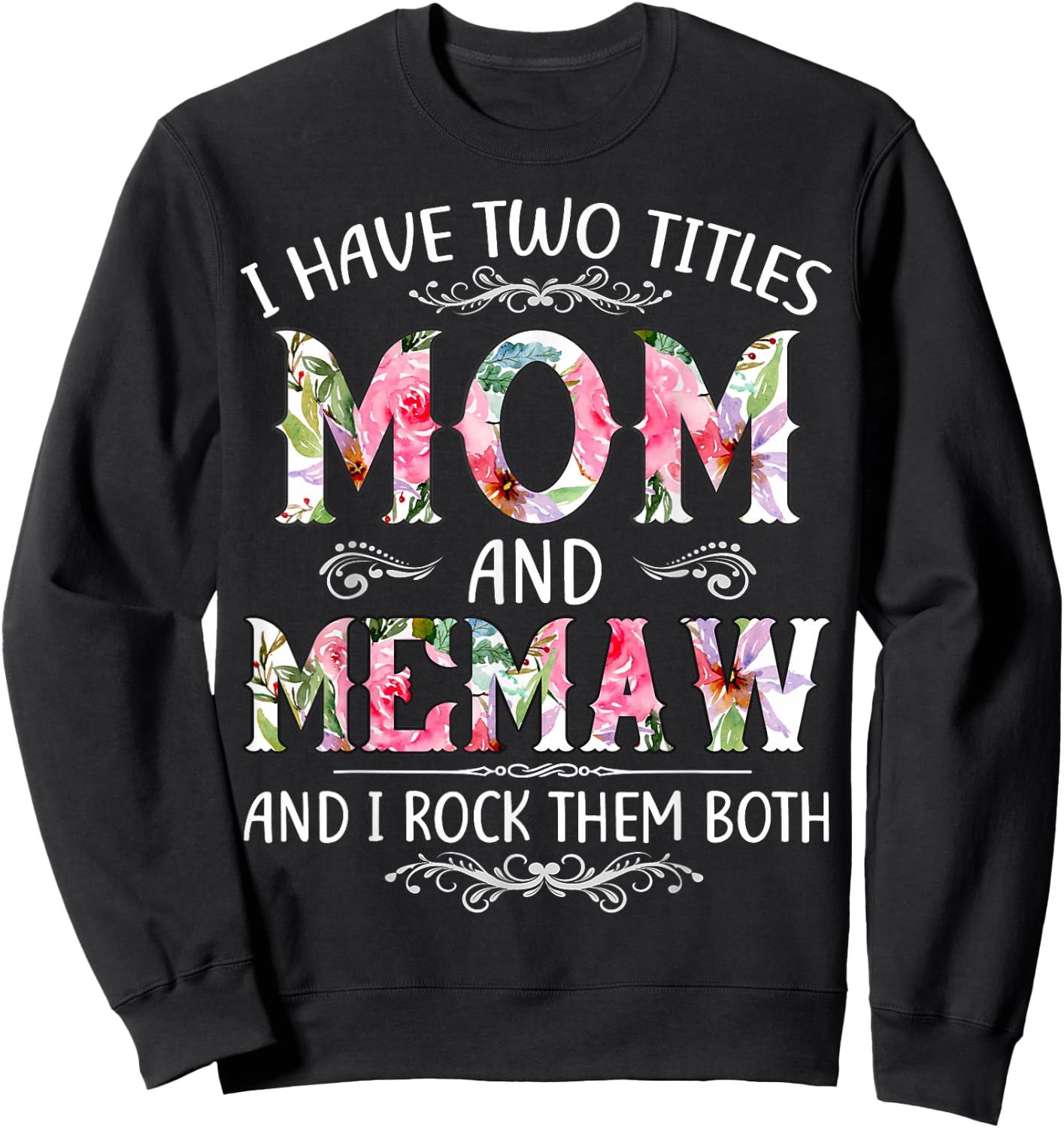 I Have Two Titles Mom And Memaw Funny Mothers Day Gift Sweatshirt - Sweatshirt | Black