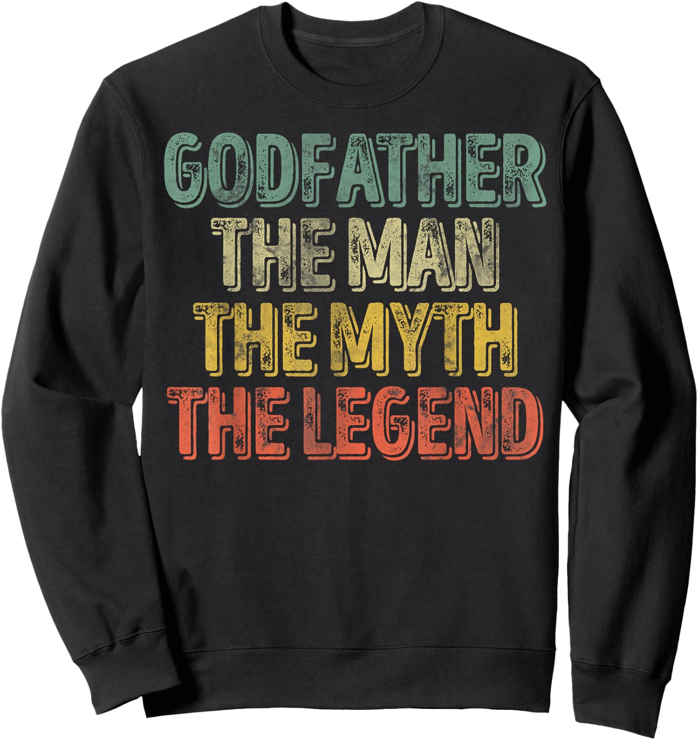 Godfather The Man The Myth The Legend Shirt Father's Day Sweatshirt - Sweatshirt | Black