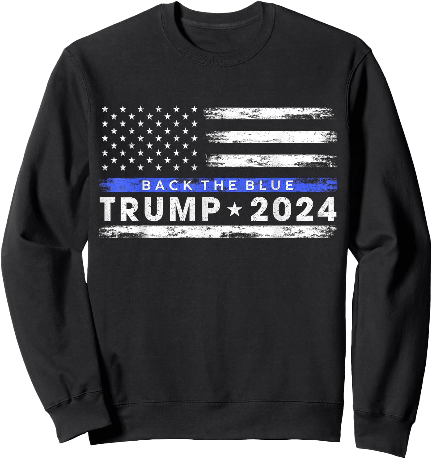 Pro Trump 2024 Back The Blue Thin Blue Line American Flag Sweatshirt - Sweatshirt | Black
