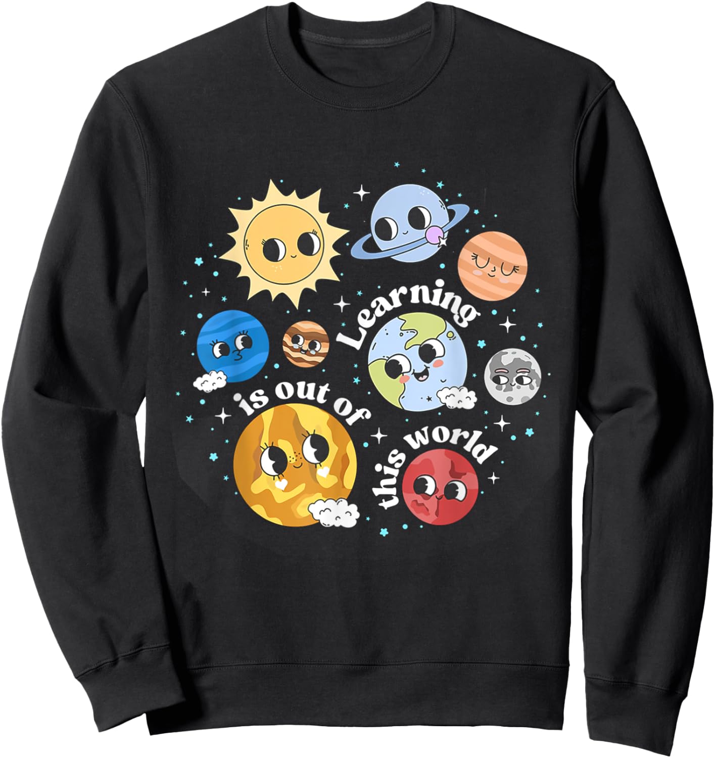 Solar System Learning Is Out Of This World Science Teacher Men Women Kids Sweatshirt - Sweatshirt | Black