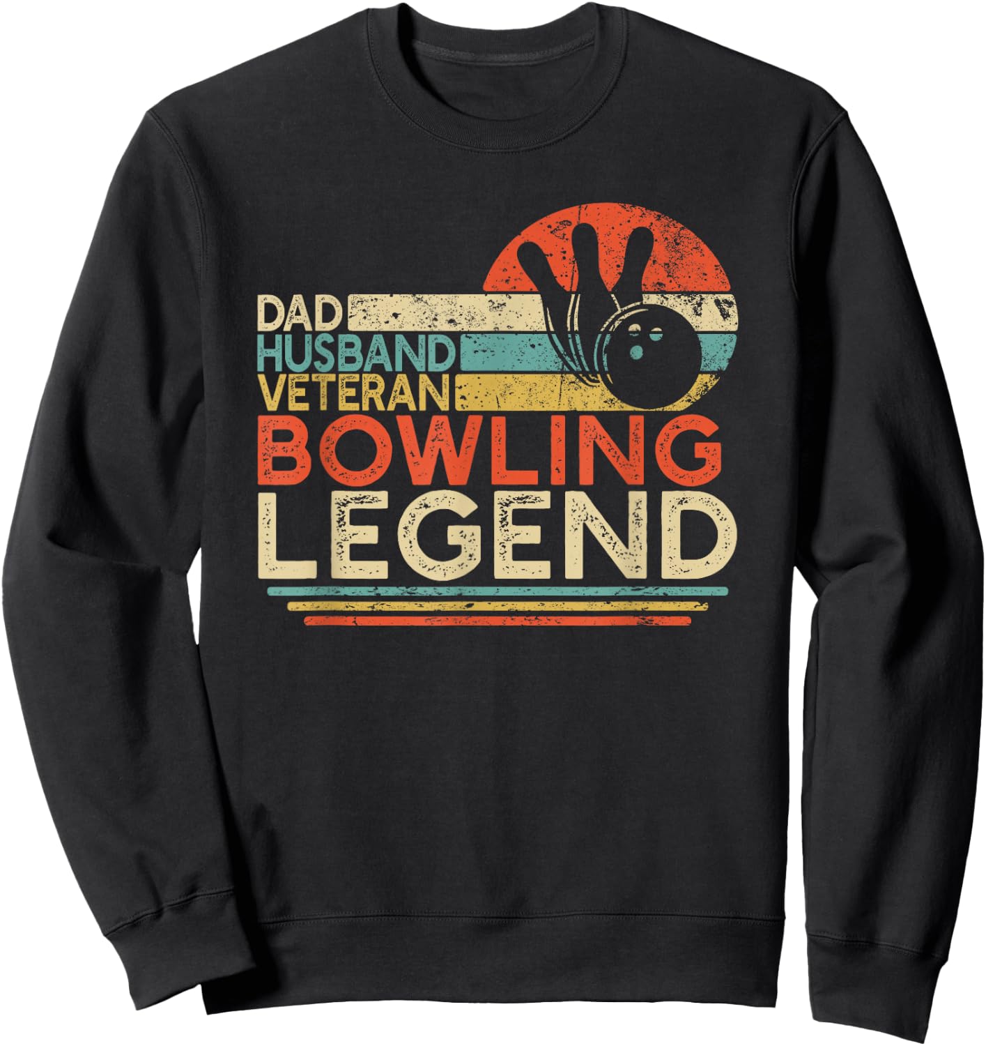 Dad Husband Veteran Bowling Legend Retired Military Bowler Sweatshirt - Sweatshirt | Black