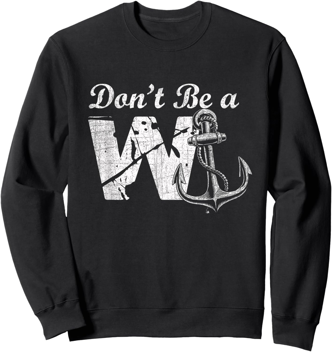 Don't Be A Wanker - Funny W and Anchor Word Play - Slang Sweatshirt - Sweatshirt | Black