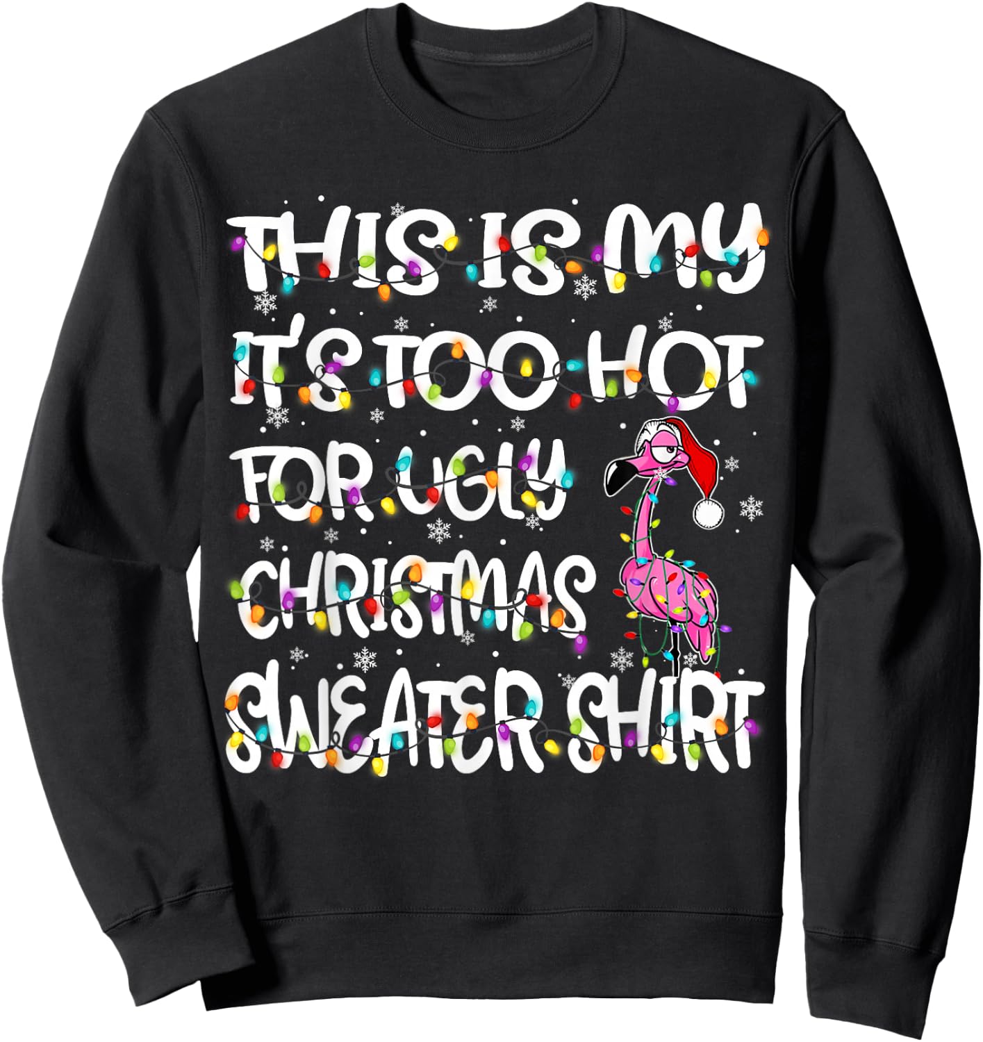 This is My It's Too Hot for Ugly Sweater Flamingo Christmas Sweatshirt - Sweatshirt | Black