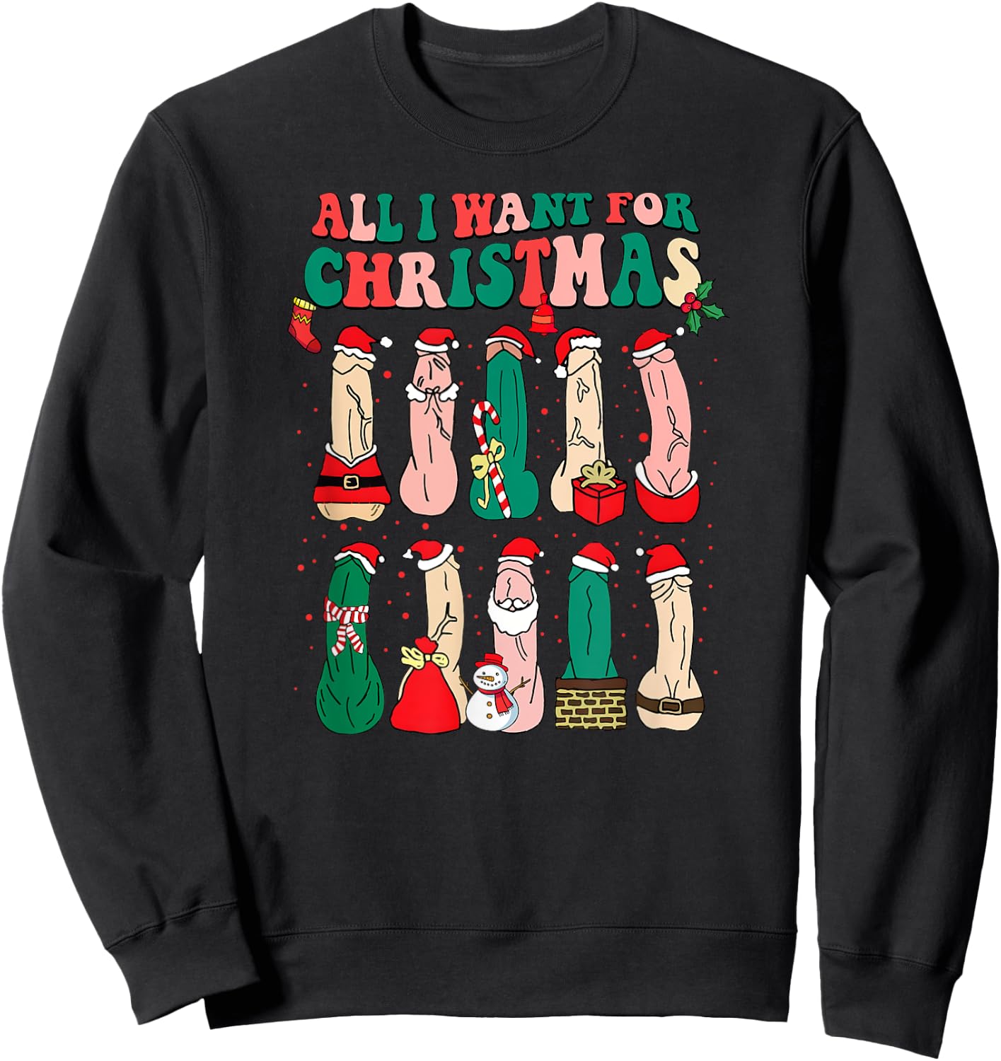 All I Want For Christmas Is D Merry Dickmas Dirty Christmas Sweatshirt - Sweatshirt | Black