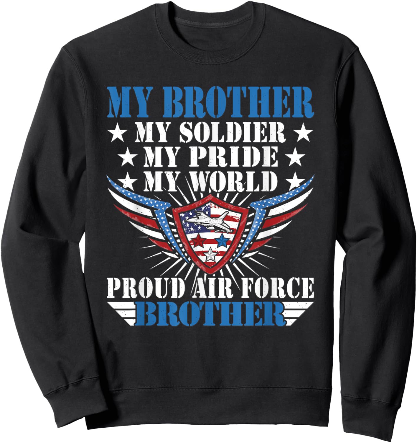 My Brother Is A Soldier Airman Proud Air Force Brother Gift Sweatshirt - Sweatshirt | Black