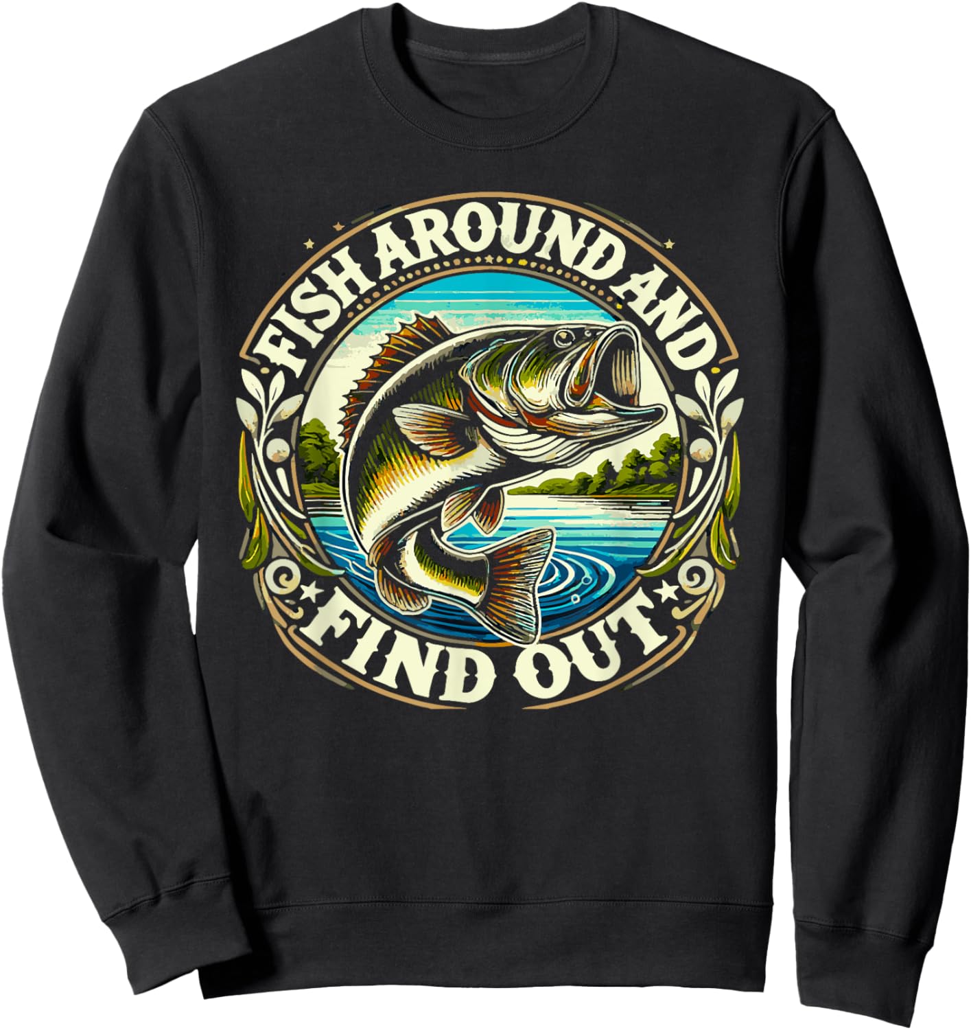 Fish Around And Find Out Funny Fishing Bass Dad Sweatshirt - Sweatshirt | Black