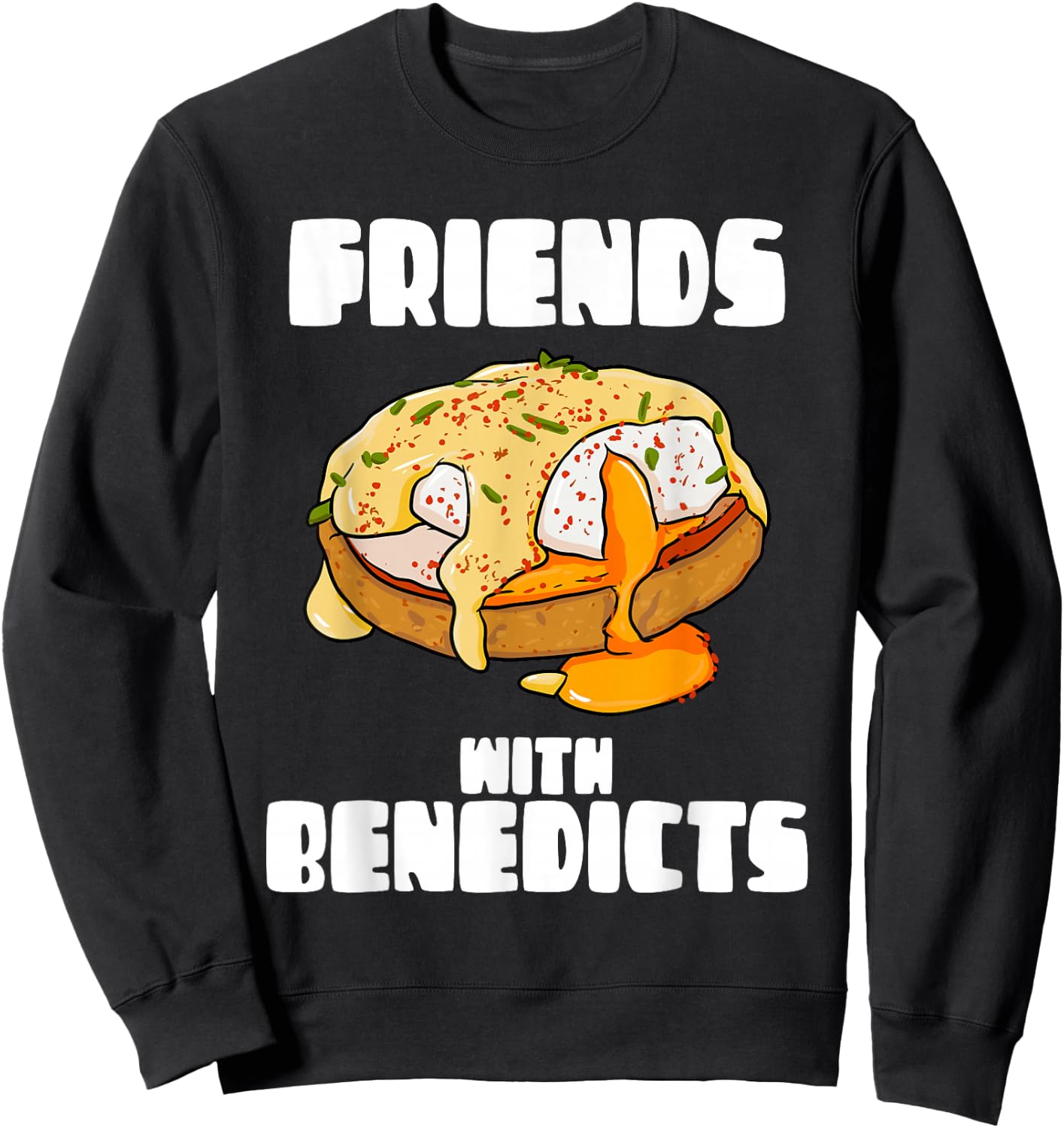 Friends With Benedicts Funny Eggs Benedict Pun Sweatshirt - Sweatshirt | Black