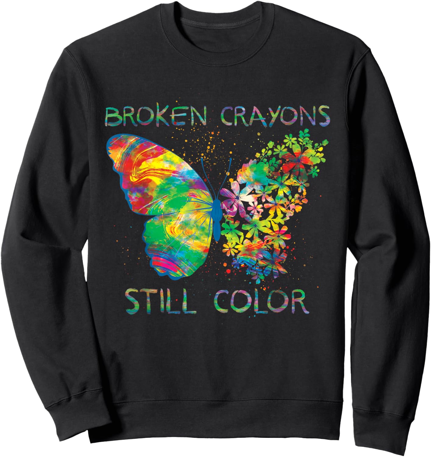 Broken Crayons Still Colors Mental Health Awareness Sweatshirt - Sweatshirt | Black