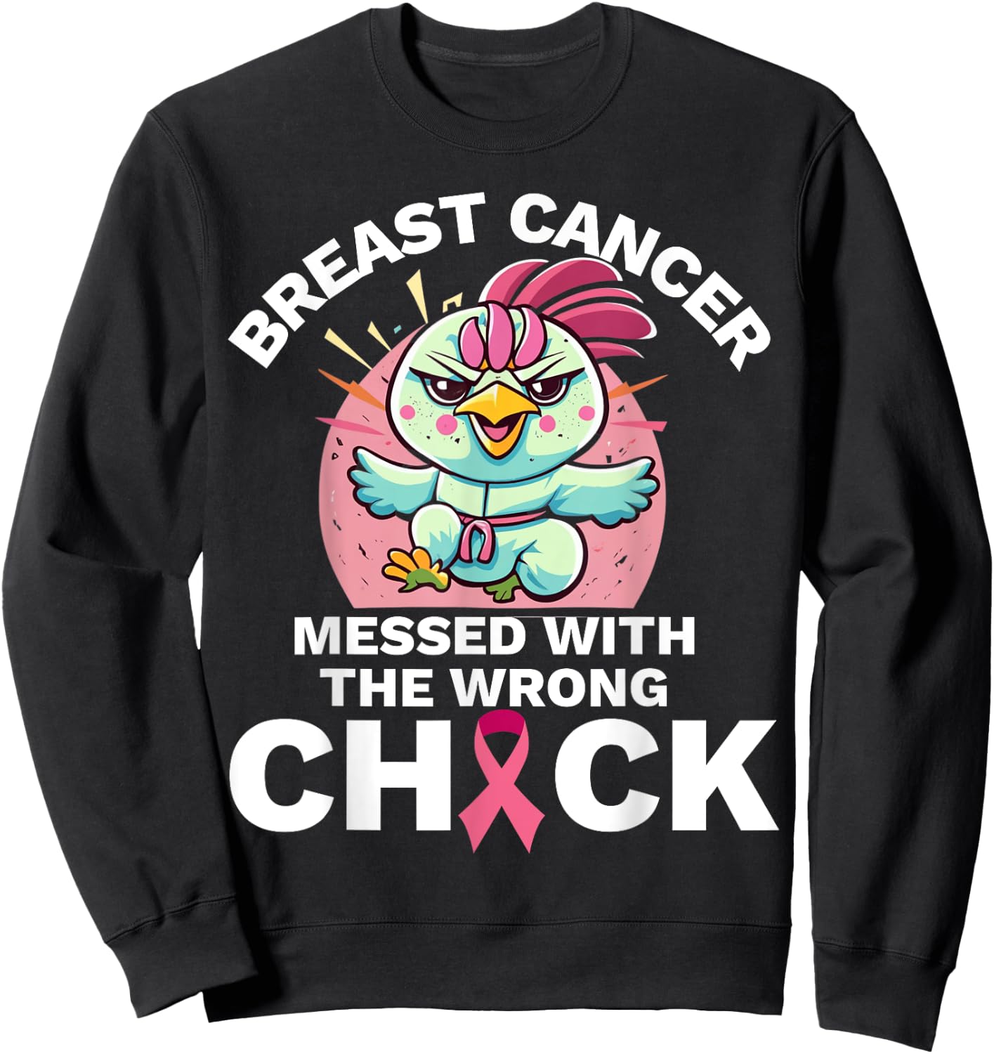 Messed With the Wrong Chick Chicken Breast Cancer Awareness Sweatshirt - Sweatshirt | Black