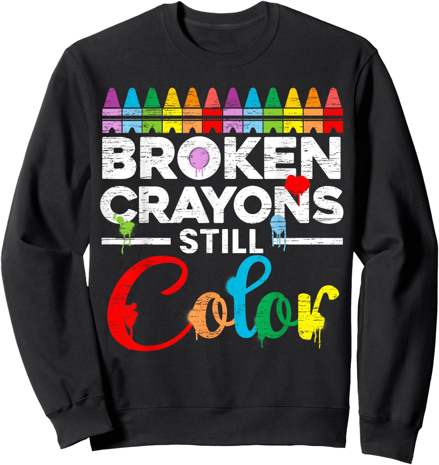 Broken Crayons Still Color Mental Health Awareness Supporter Sweatshirt - Sweatshirt | Black