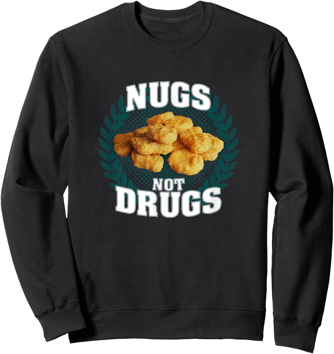 Nugs Not Drugs | Funny Chicky Tendies Nugget Lover Foodie Sweatshirt - Sweatshirt | Black