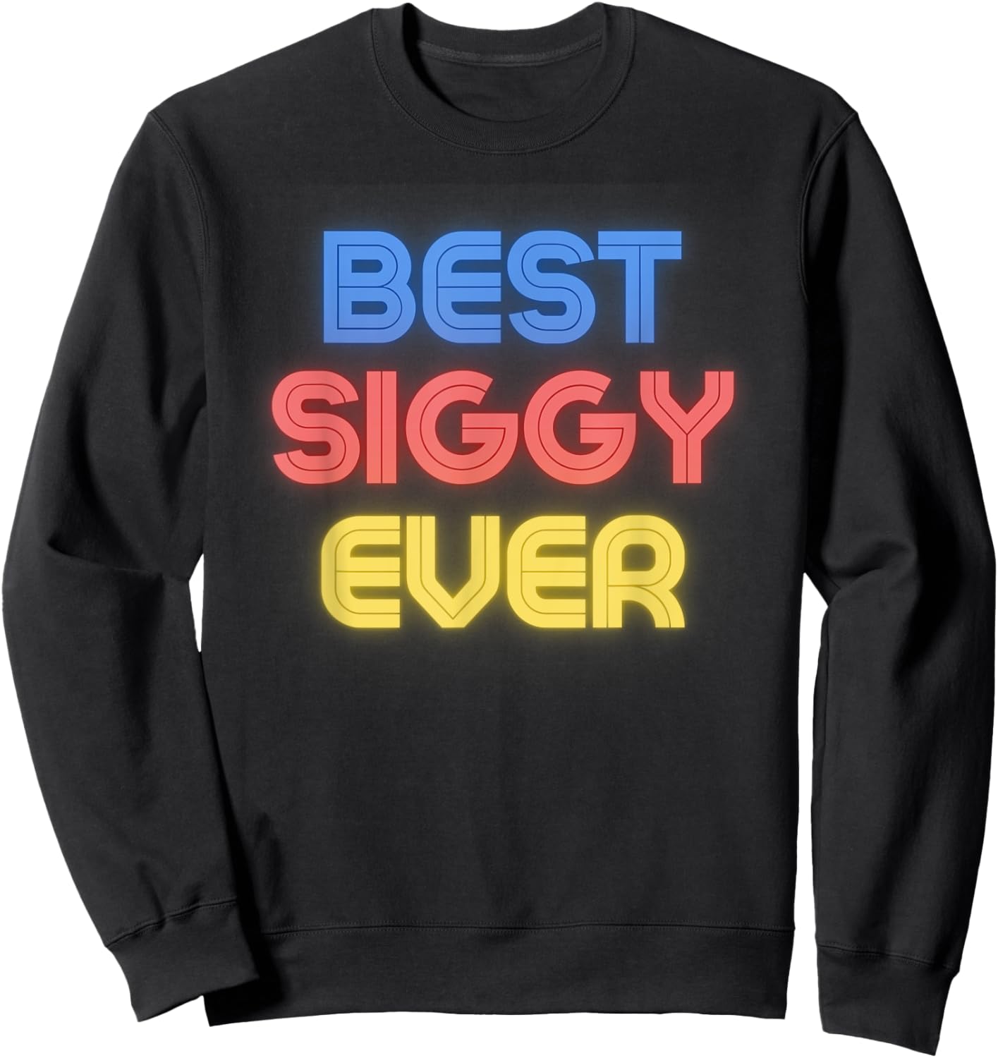 Best Siggy Ever - Funny Siggy Name Siggy Sweatshirt - Sweatshirt | Black