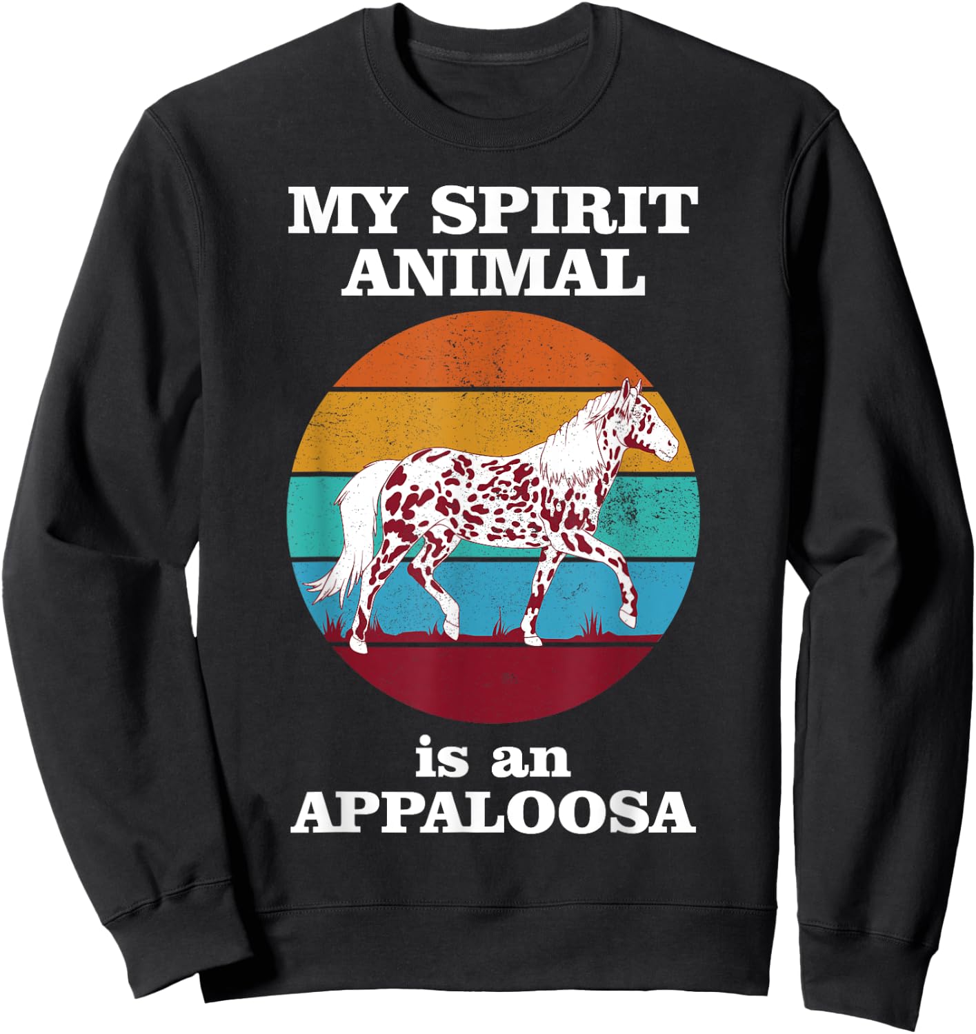 My Spirit Animal Is An Appaloosa Funny Horse Sweatshirt - Sweatshirt | Black