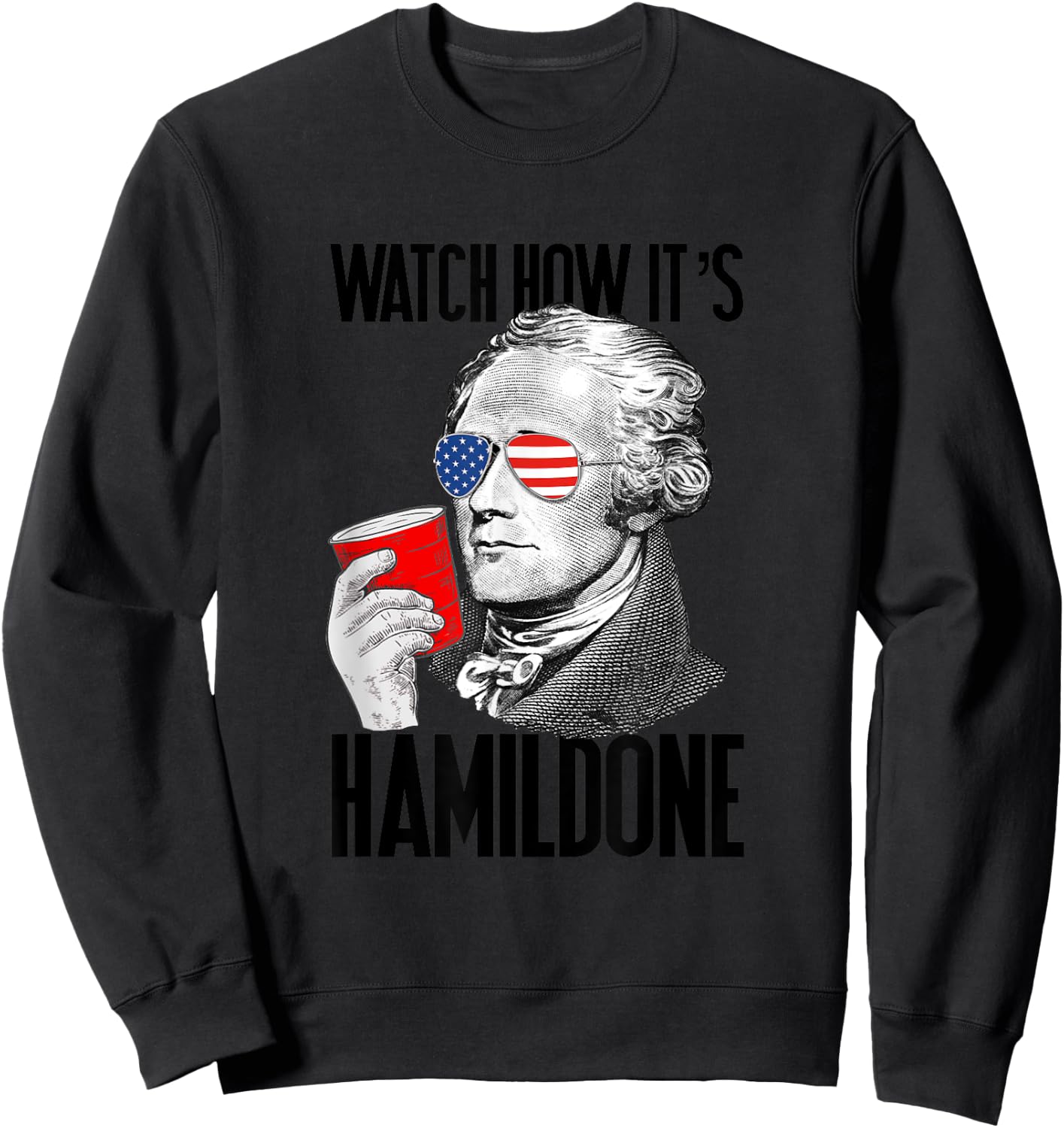 Watch How It's Hamildone Alexander Hamilton Drinking Party Sweatshirt - Sweatshirt | Black