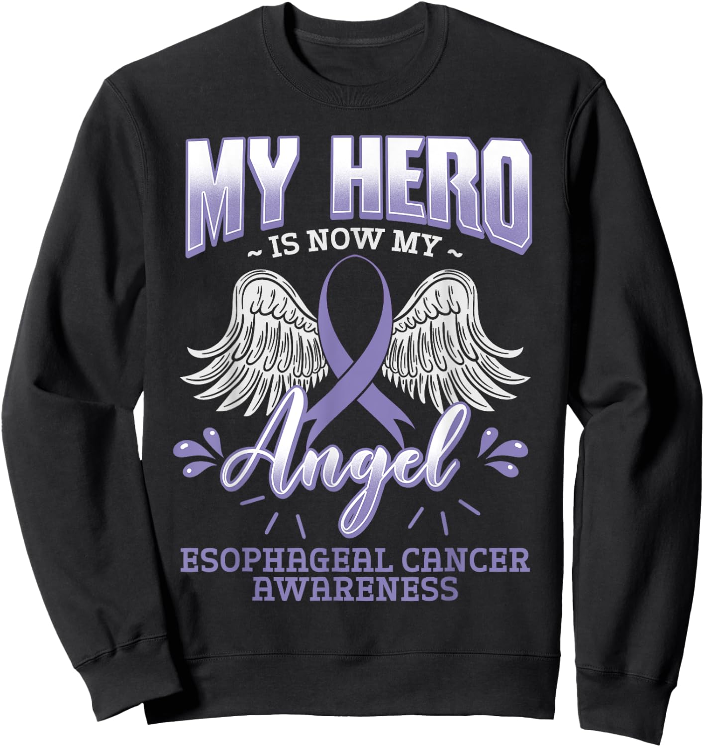My Hero Is Now My Angel Esophageal Cancer Awareness Warrior Sweatshirt - Sweatshirt | Black