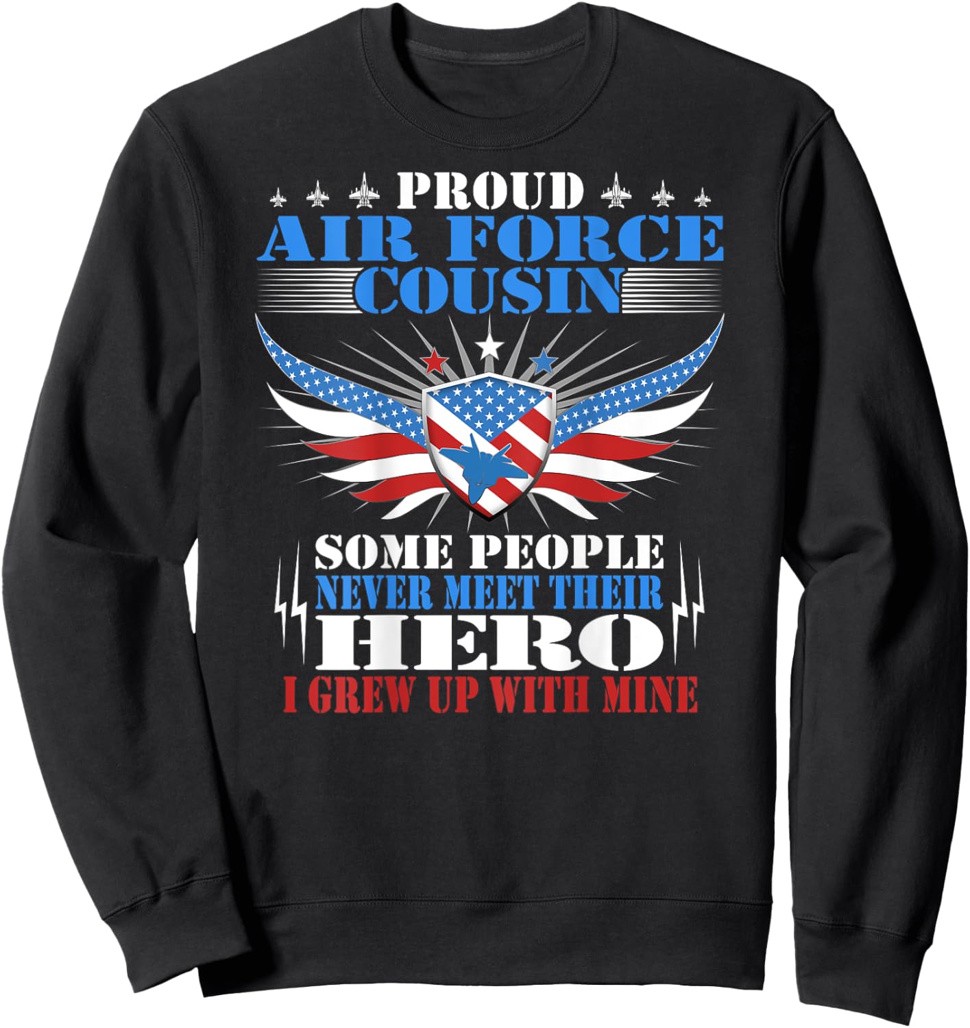 Some Never Meet Their Hero - Proud Air Force Cousin Family Sweatshirt - Sweatshirt | Black