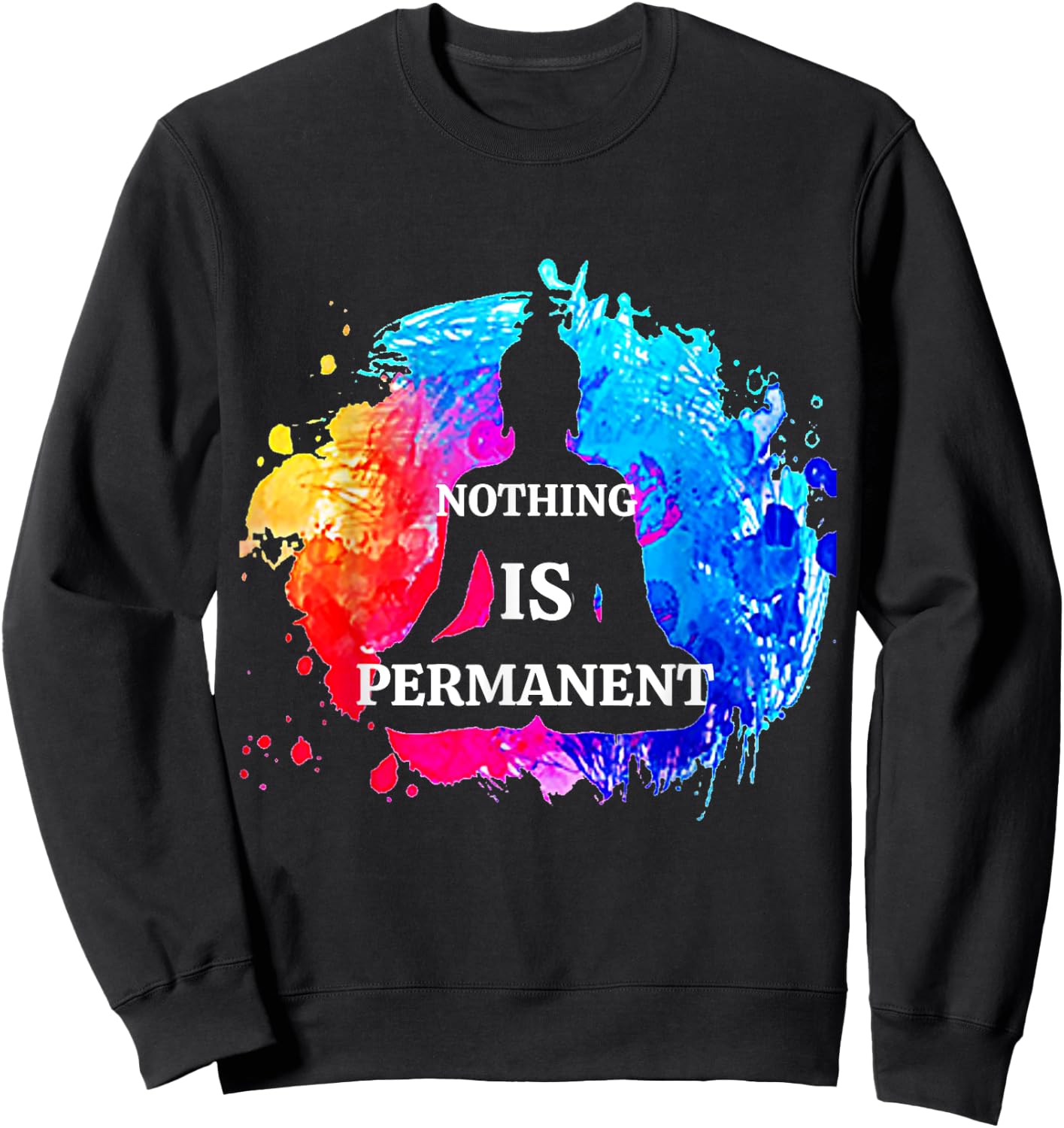 Nothing Is Permanent Buddhism Buddha Meditation Quote Design Sweatshirt - Sweatshirt | Black