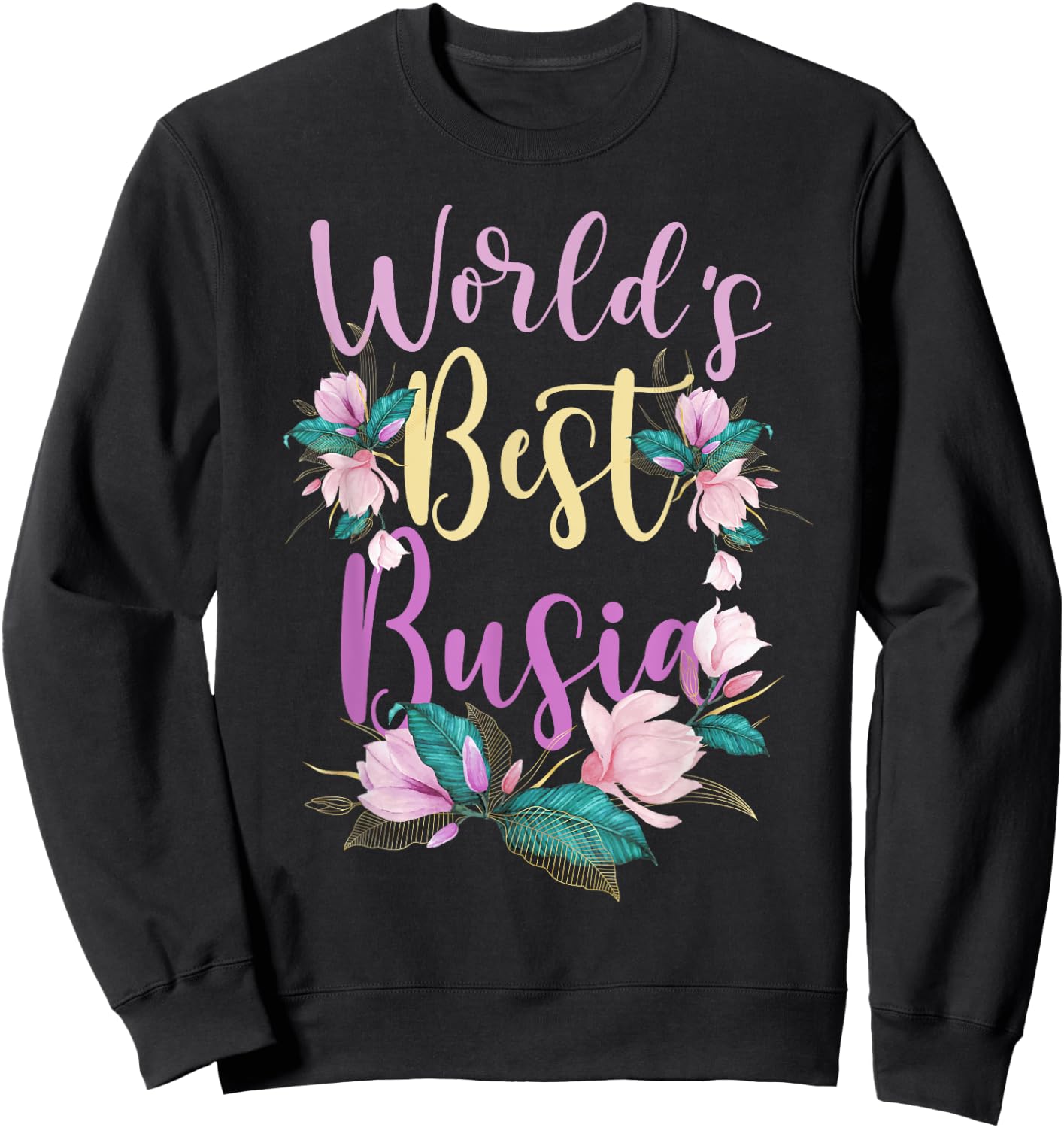 Family World's Best Busia Funny Busia Ever Gift Sweatshirt - Sweatshirt | Black