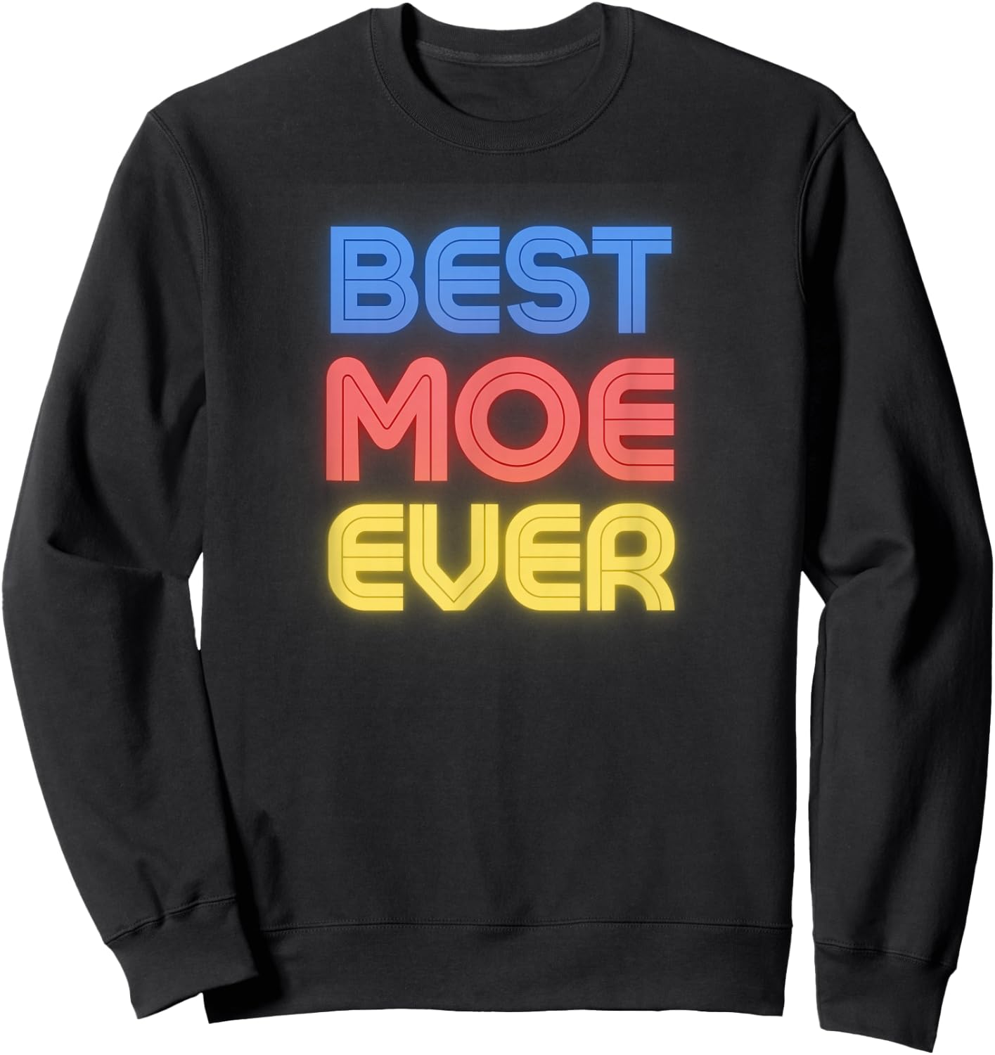 Best Moe Ever - Funny Moe Name Moe Sweatshirt - Sweatshirt | Black