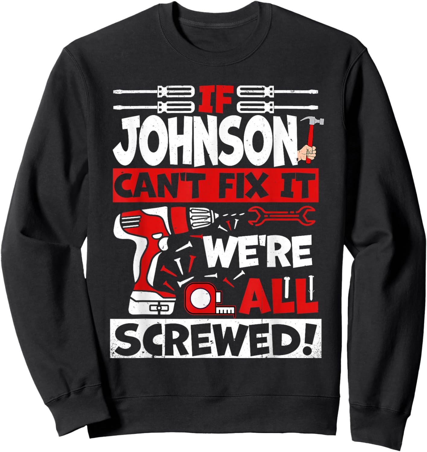 Funny Johnson. If Johnson Can't Fix It, We're All Screwed Sweatshirt - Sweatshirt | Black
