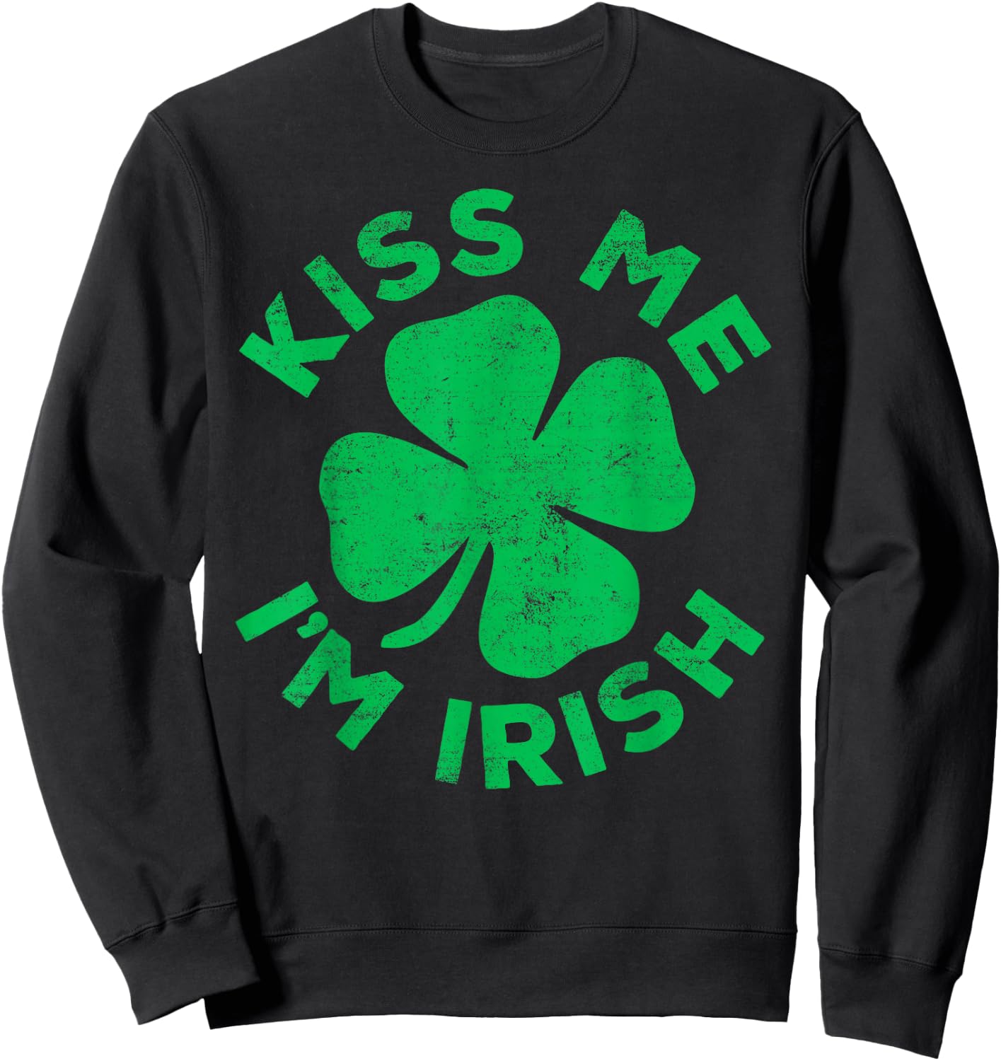 Kiss Me I'm Irish Shirt Funny Men Women Kids St Patricks Day Sweatshirt - Sweatshirt | Black