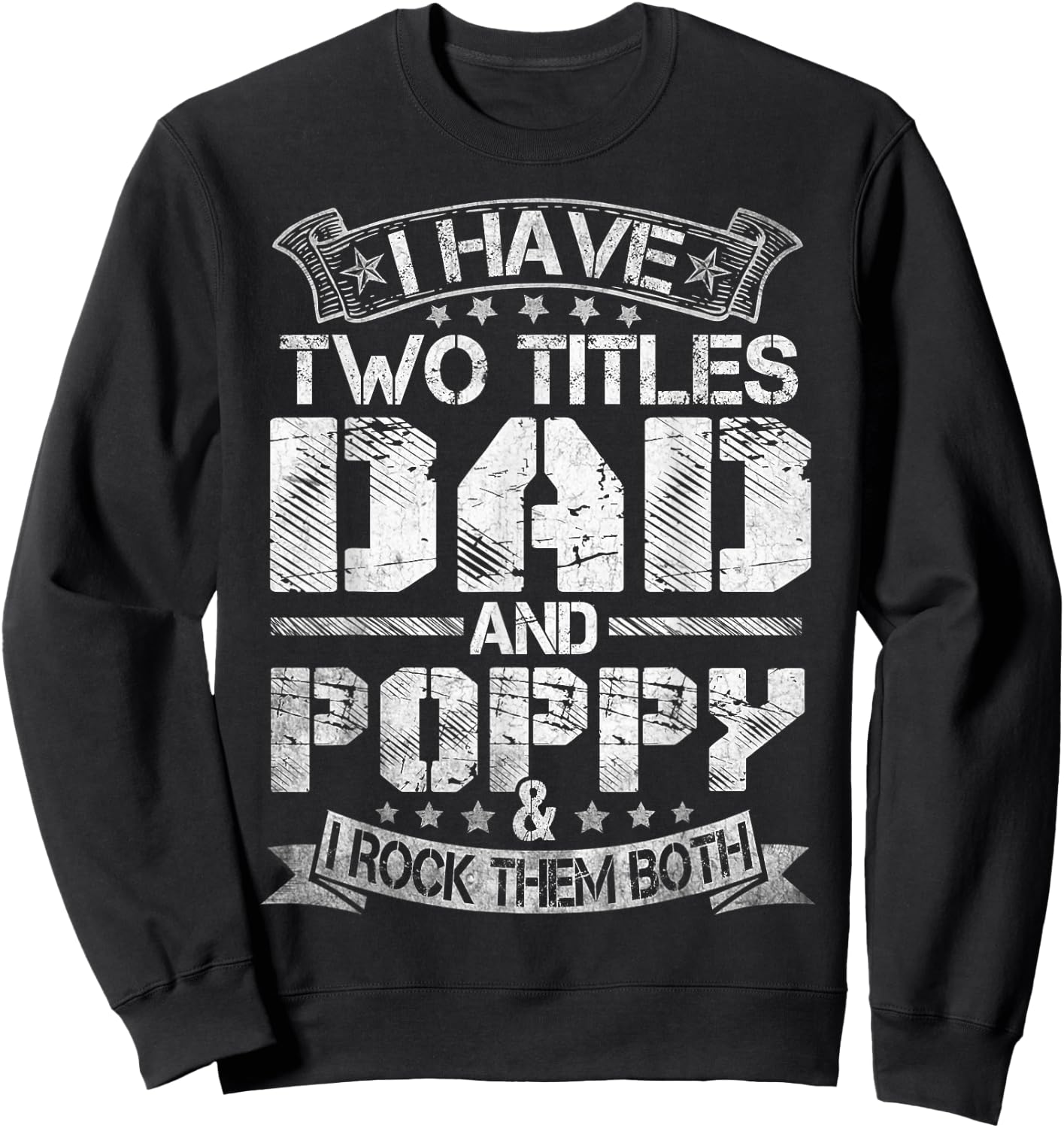 I Have Two Titles Dad And Poppy Funny Fathers Day Sweatshirt - Sweatshirt | Black