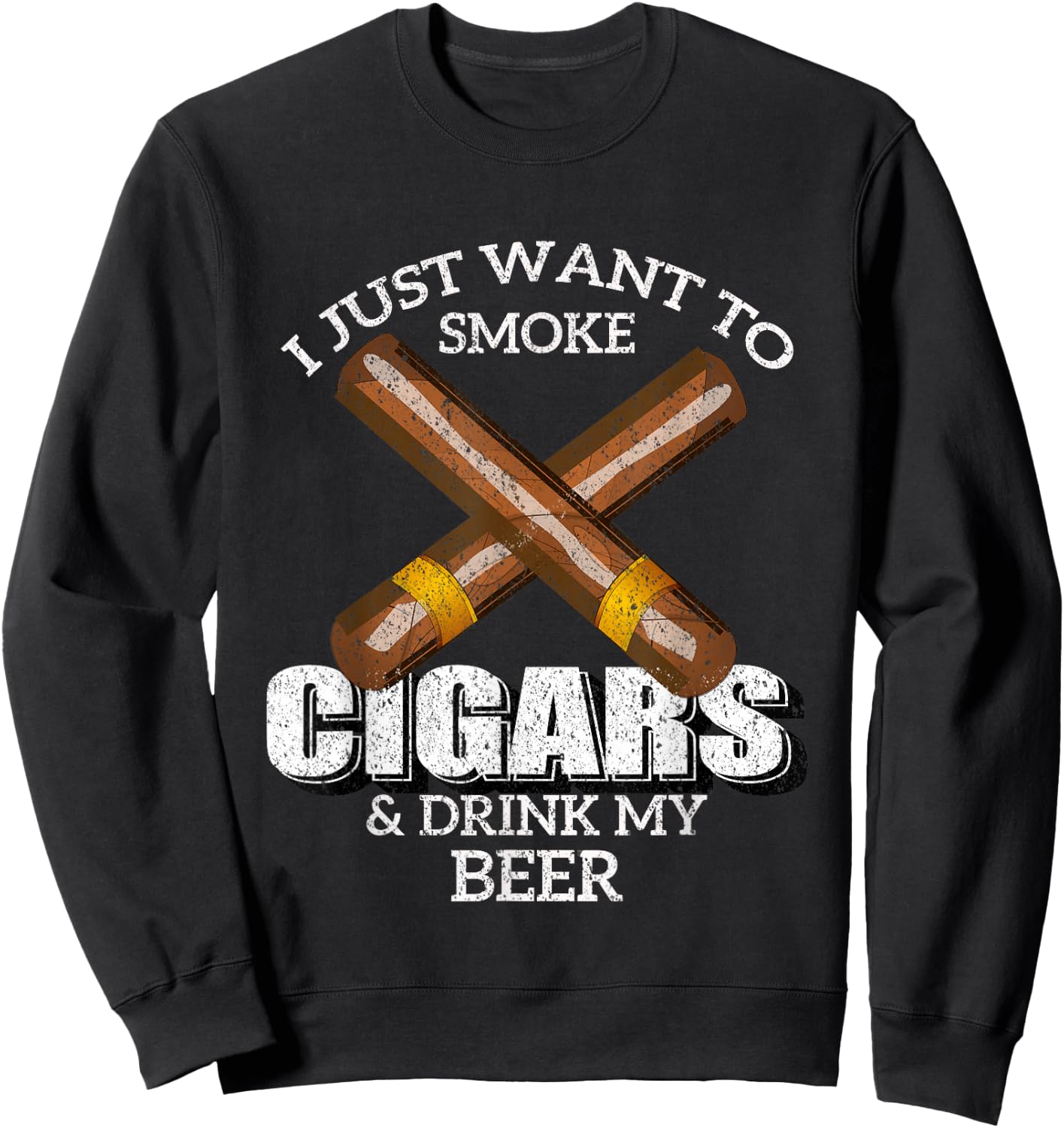 I Just Want To Smoke Cigars and Drink My Beer Bar Sweatshirt - Sweatshirt | Black