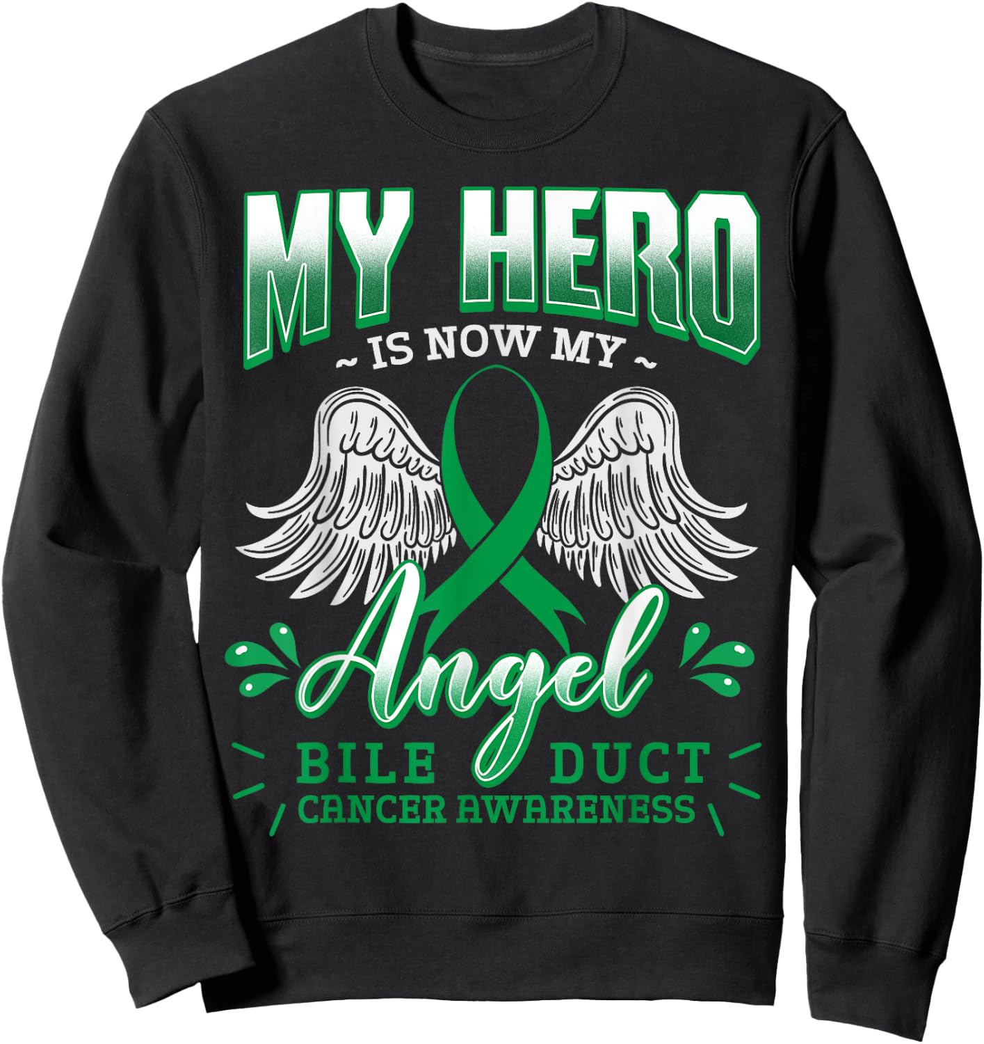 My Hero Is Now My Angel Bile Duct Cancer Awareness Warrior Sweatshirt - Sweatshirt | Black