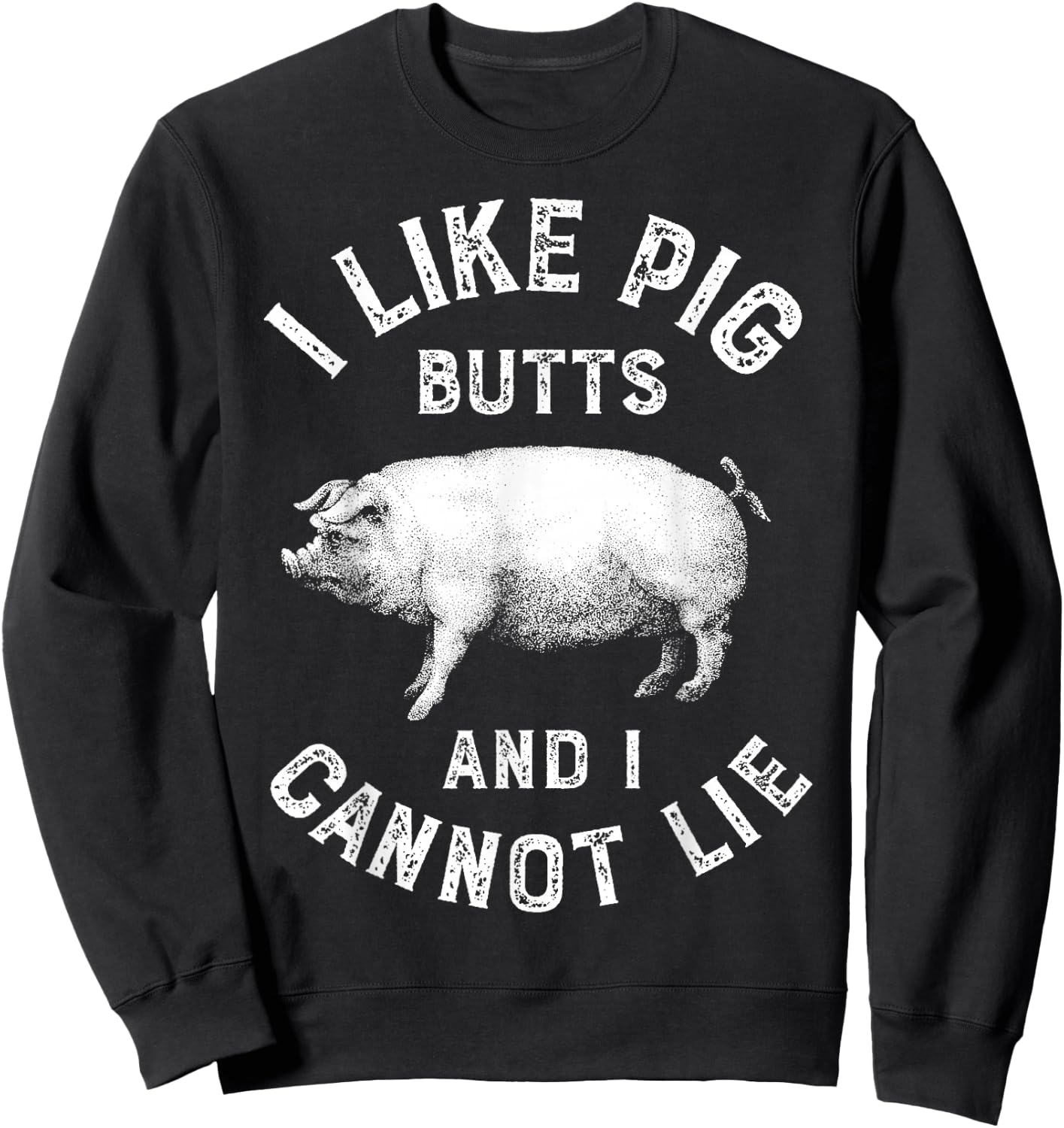 I Like Pig Butts Funny Men Women Pork BBQ Barbecue Chef Pun Sweatshirt - Sweatshirt | Black