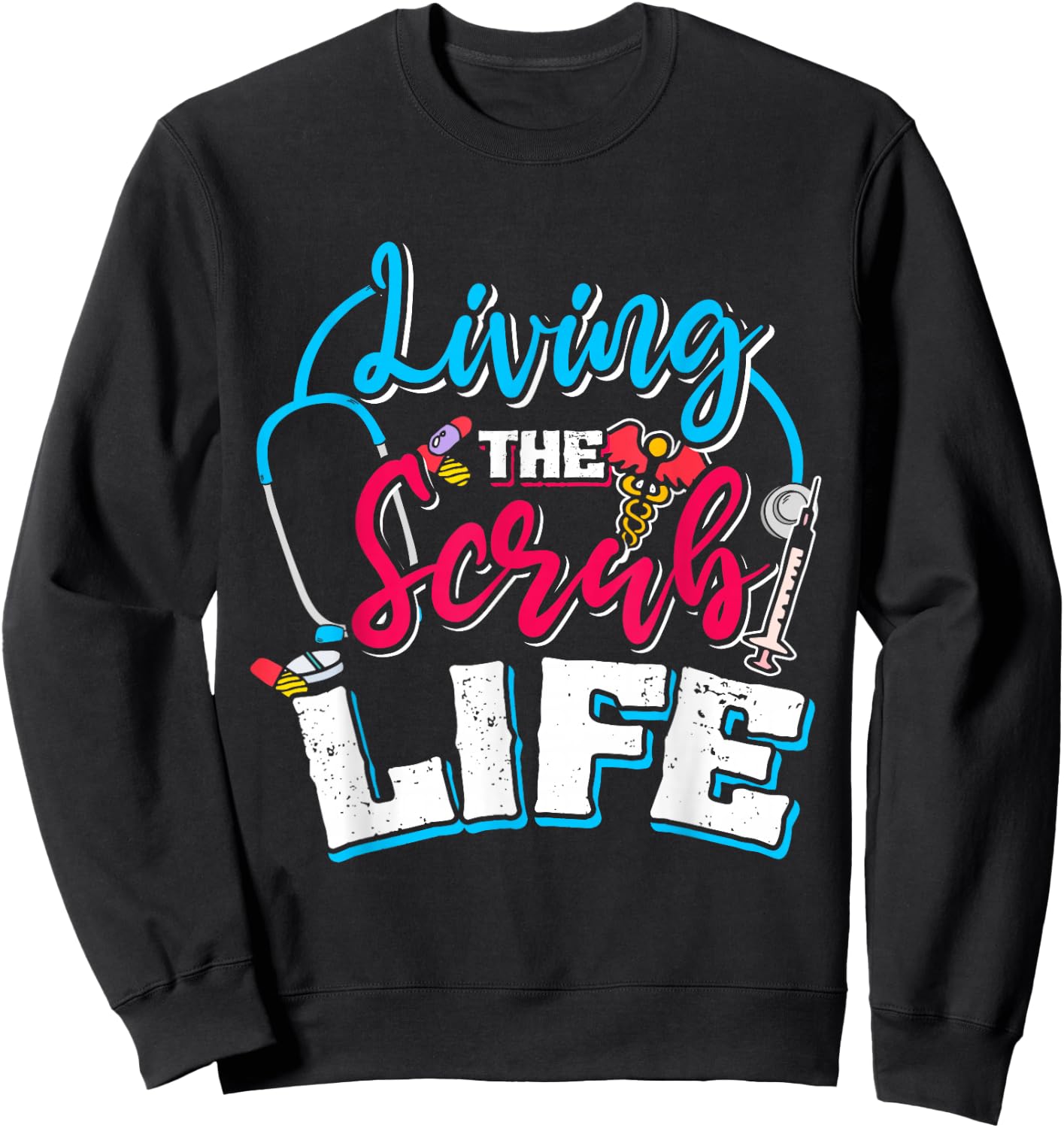 Living The Scrub Life Nurse Sweatshirt - Sweatshirt | Black