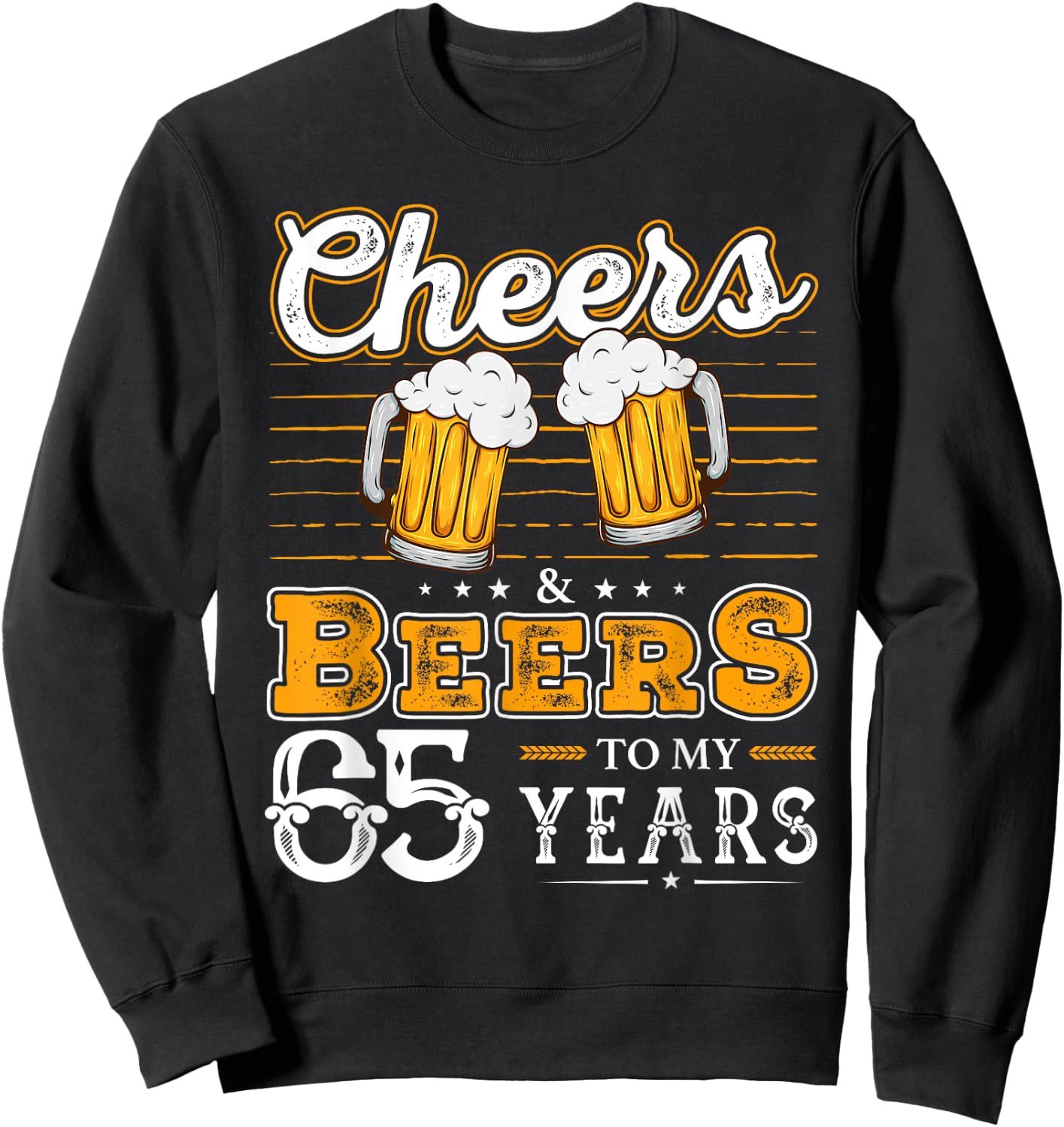 Funny Cheers And Beers To My 65 Years 65th Birthday Sweatshirt - Sweatshirt | Black