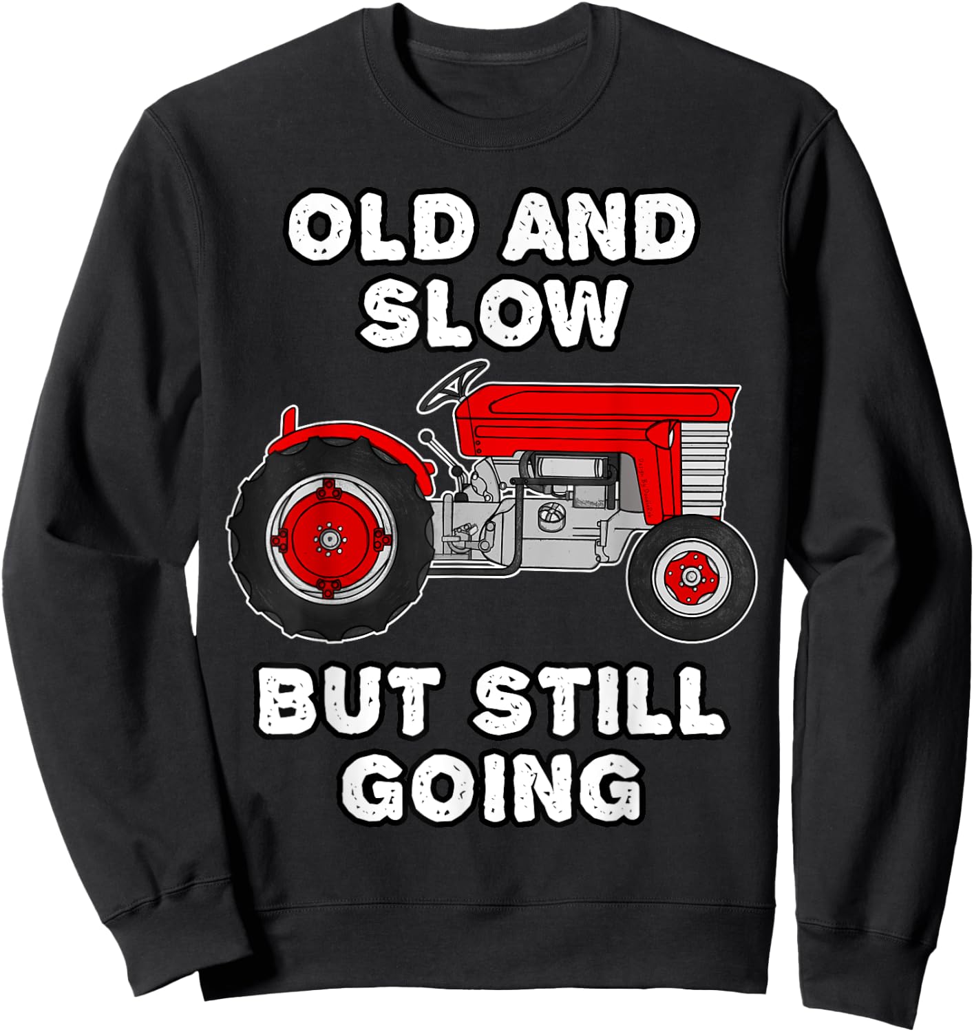 Vintage Tractor, Old And Slow But Still Going, Retirement Sweatshirt - Sweatshirt | Black