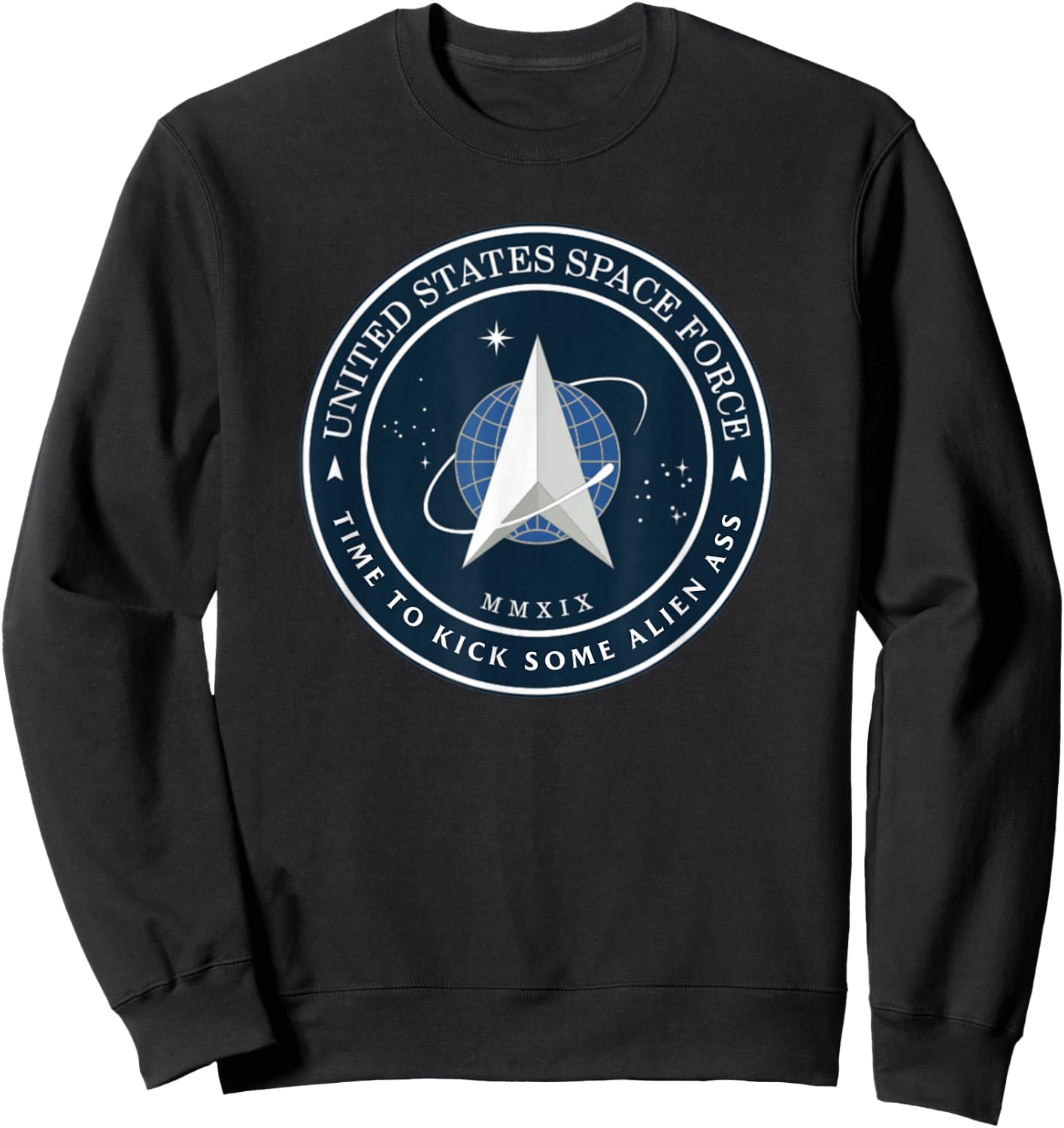 United States Space Force Logo Time To Kick Some Alien Ass Sweatshirt - Sweatshirt | Black