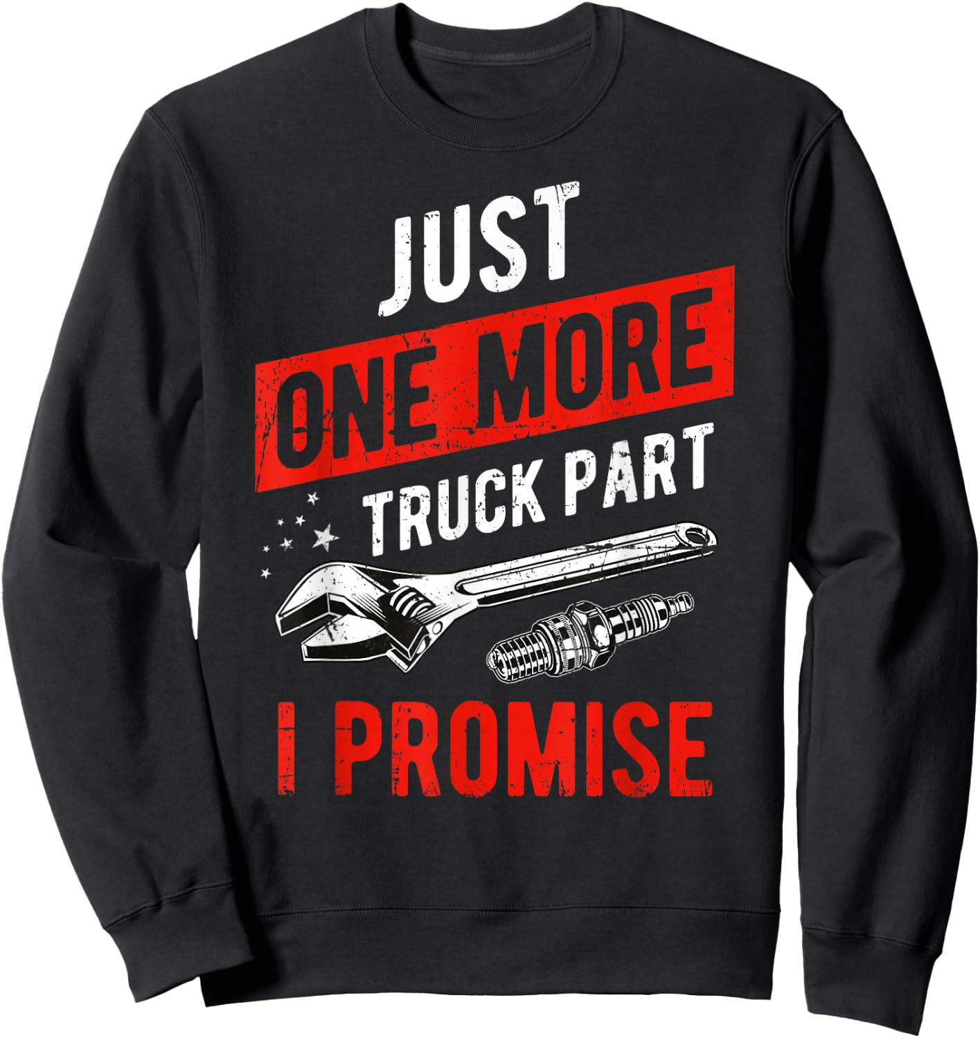 Just One More Truck Part I Promise Sweatshirt - Sweatshirt | Black