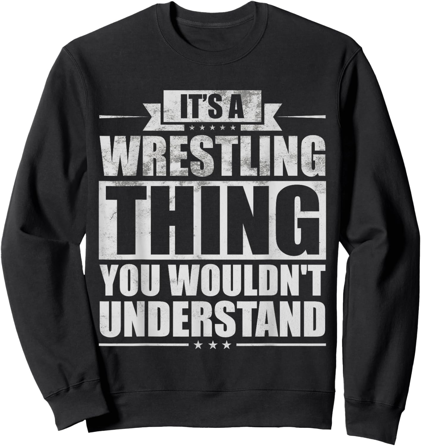 It's A Wrestling Thing You Wouldn't Understand Fighter Funny Sweatshirt - Sweatshirt | Black