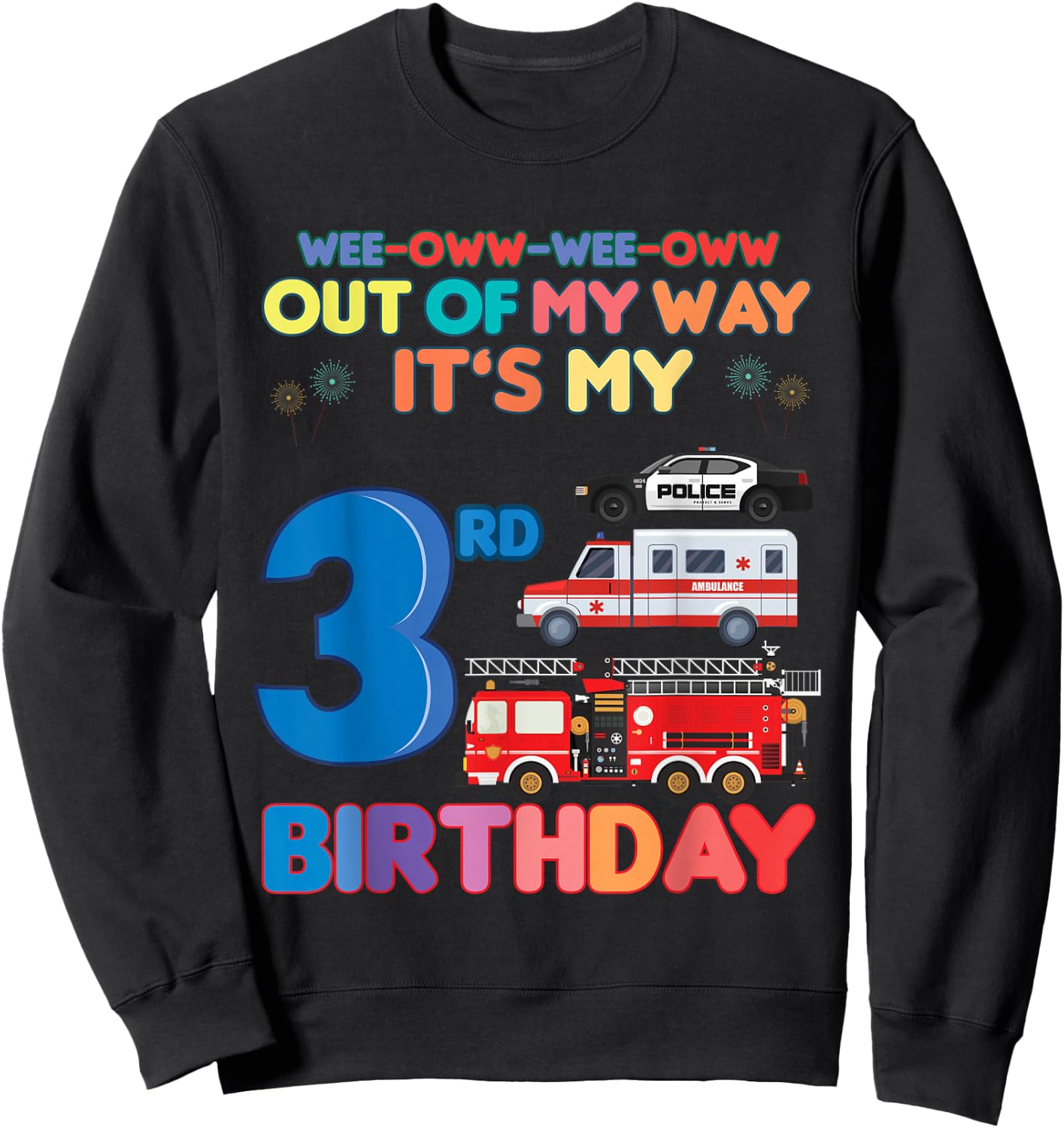 Out of my way it's my 3rd birthday Rescue Vehicles Birthday Sweatshirt - Sweatshirt | Black