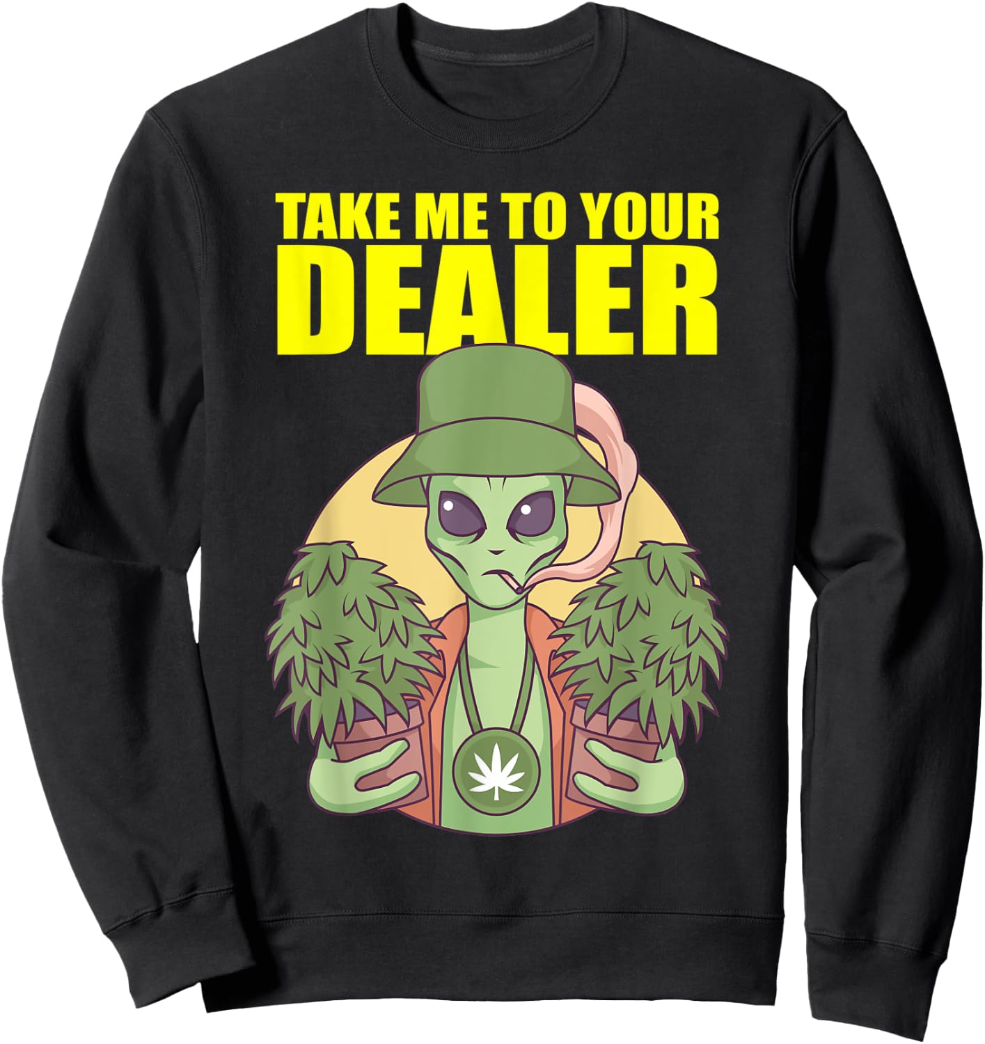 Take Me To Your Dealer Alien Marijuana Pothead Cannabis UFO Sweatshirt - Sweatshirt | Black