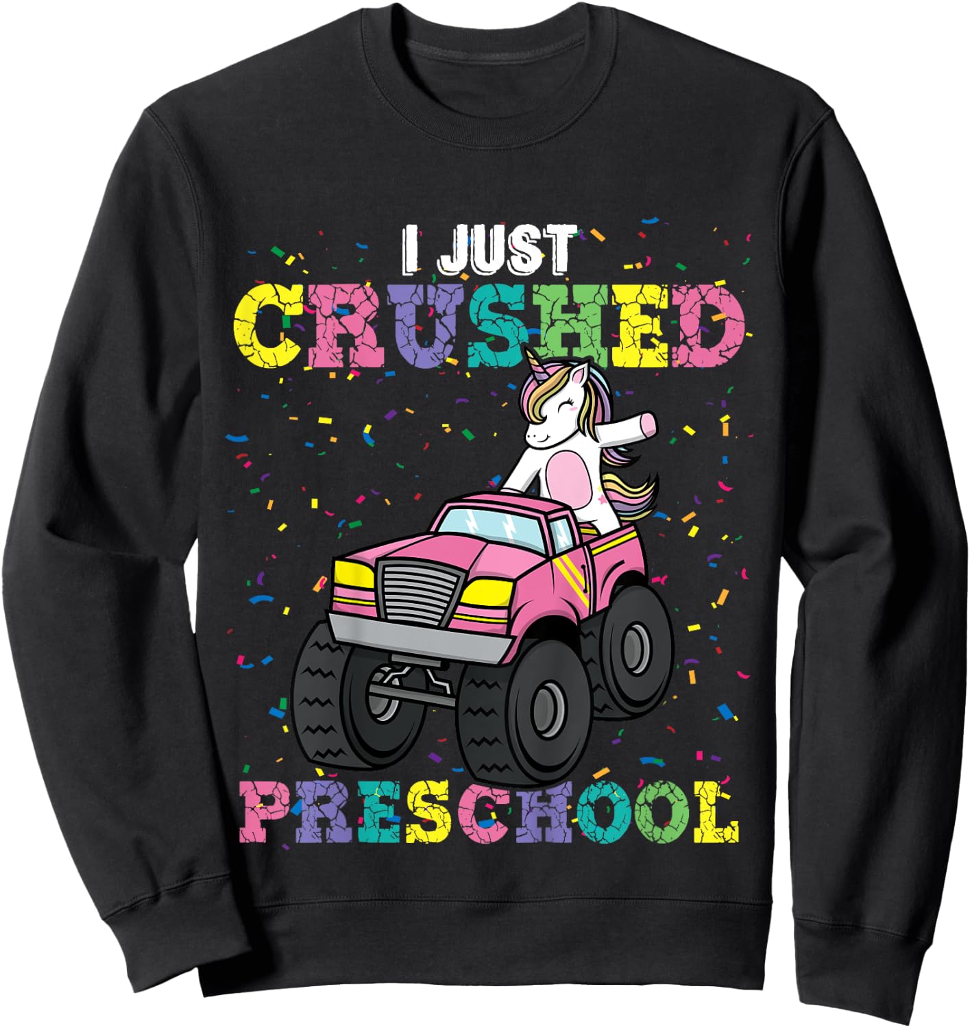 I Just Crushed PreSchool Girl Unicorn Truck Graduation Girls Sweatshirt - Sweatshirt | Black