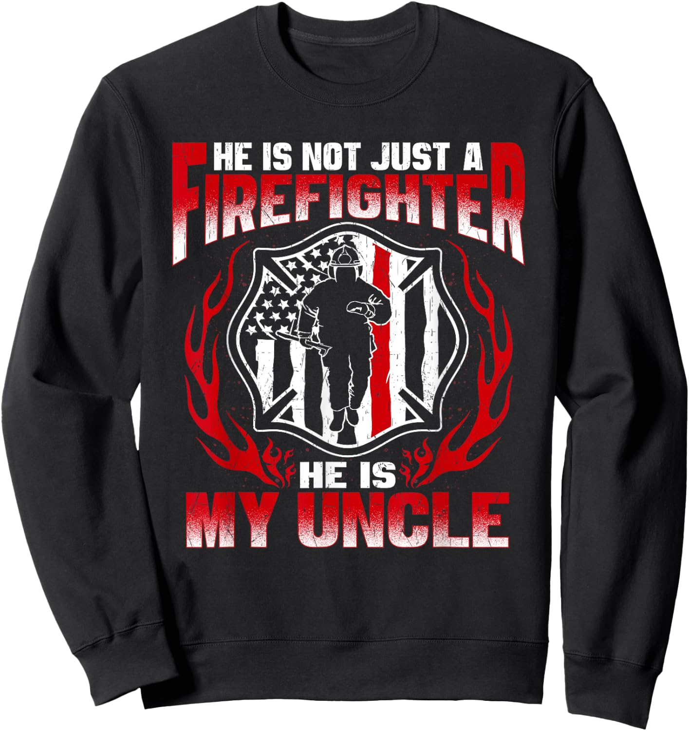 My Uncle Is A Firefighter Hero Proud Fire Niece Nephew Gifts Sweatshirt - Sweatshirt | Black
