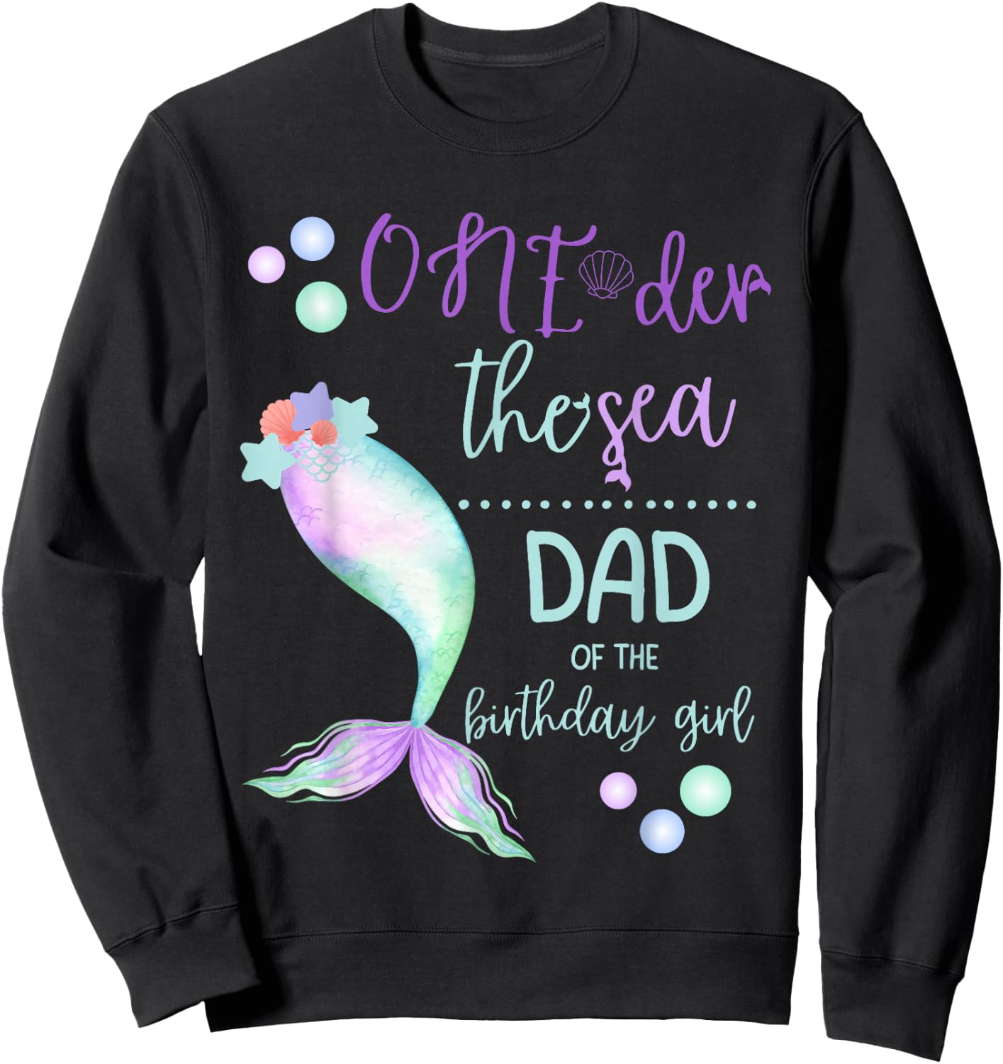 Dad 1st Birthday Mermaid Oneder The Sea Family Matching Sweatshirt - Sweatshirt | Black