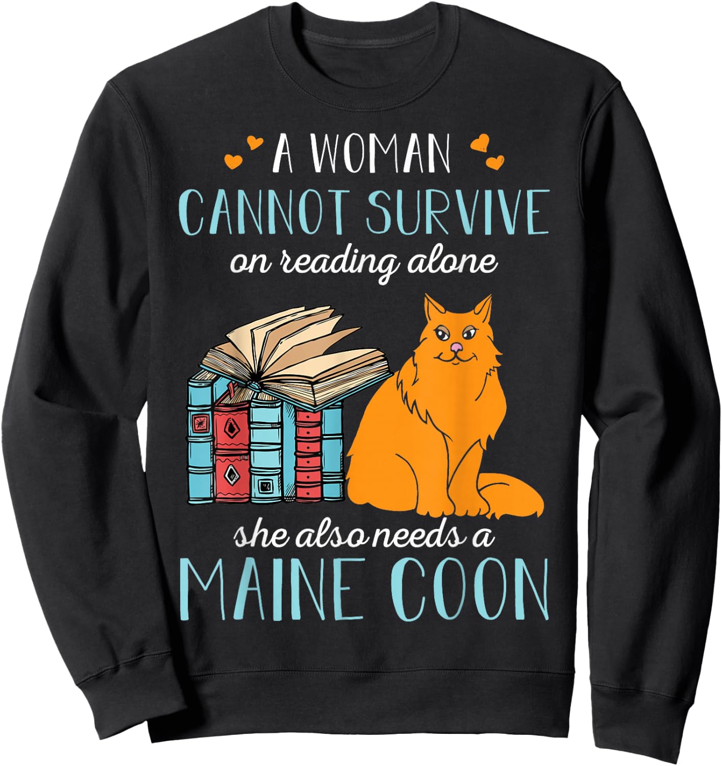 A Woman Cannot Survive On Reading Alone Maine Coon Sweatshirt - Sweatshirt | Black